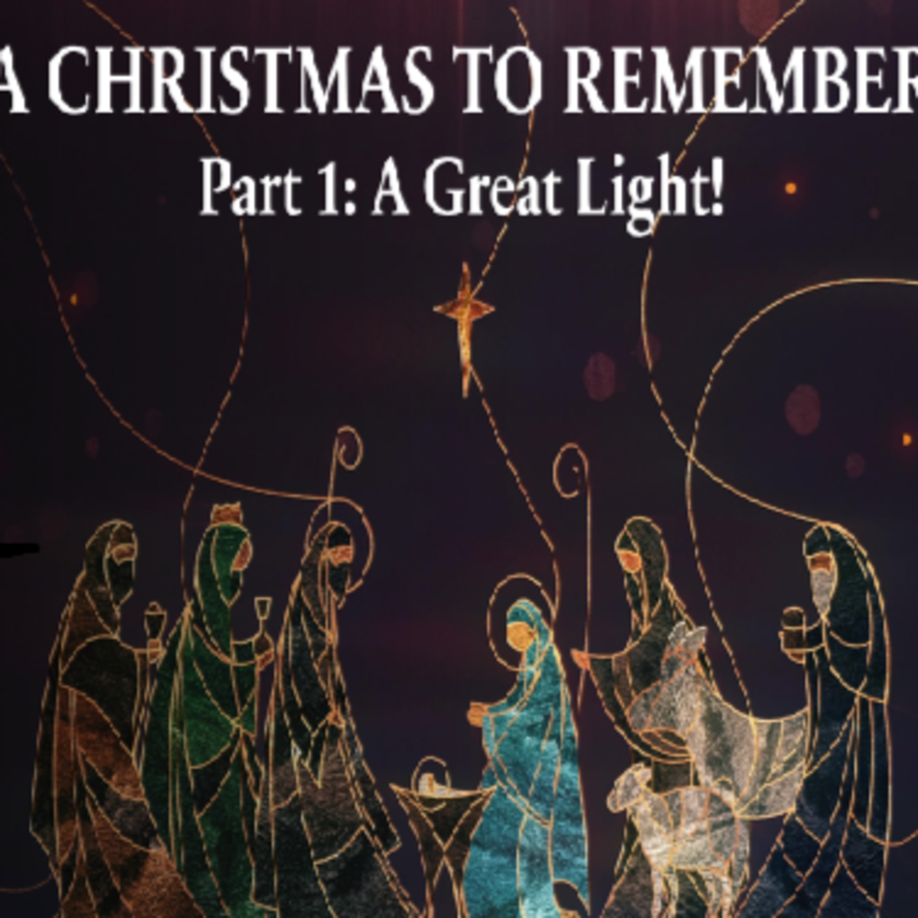 A Christmas To Remember - Part 1: A Great Light!