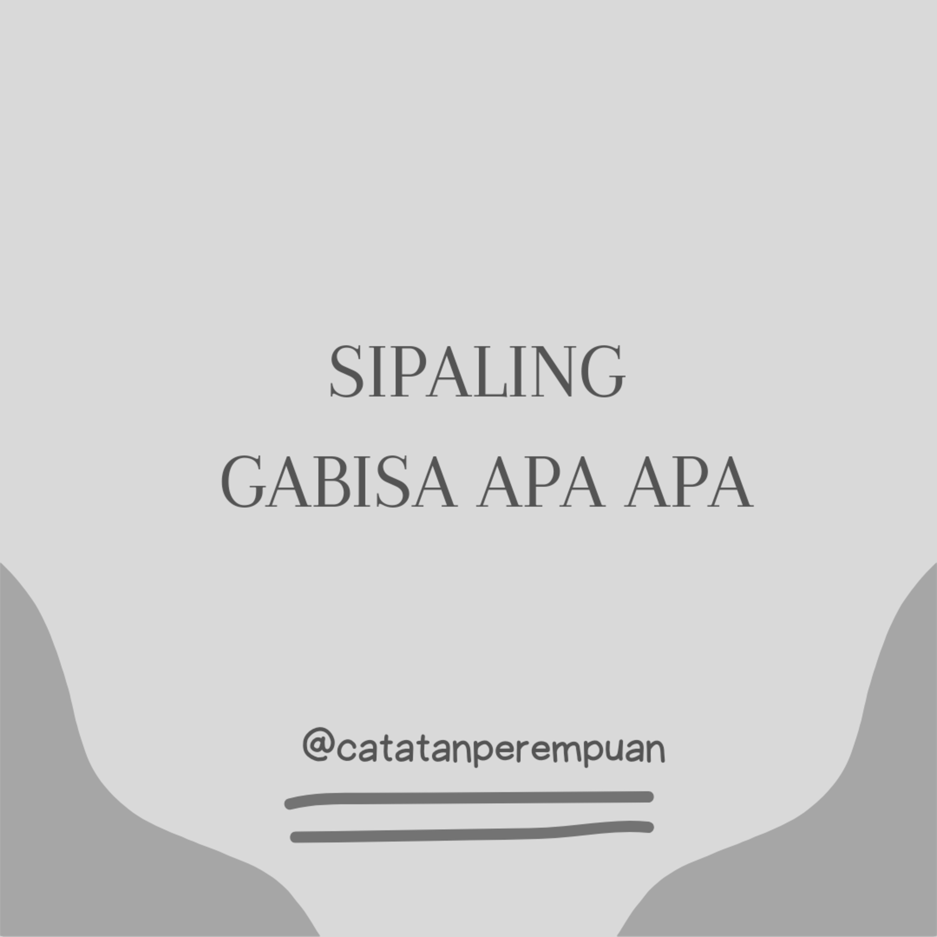 Si paling gabisa apa-apa