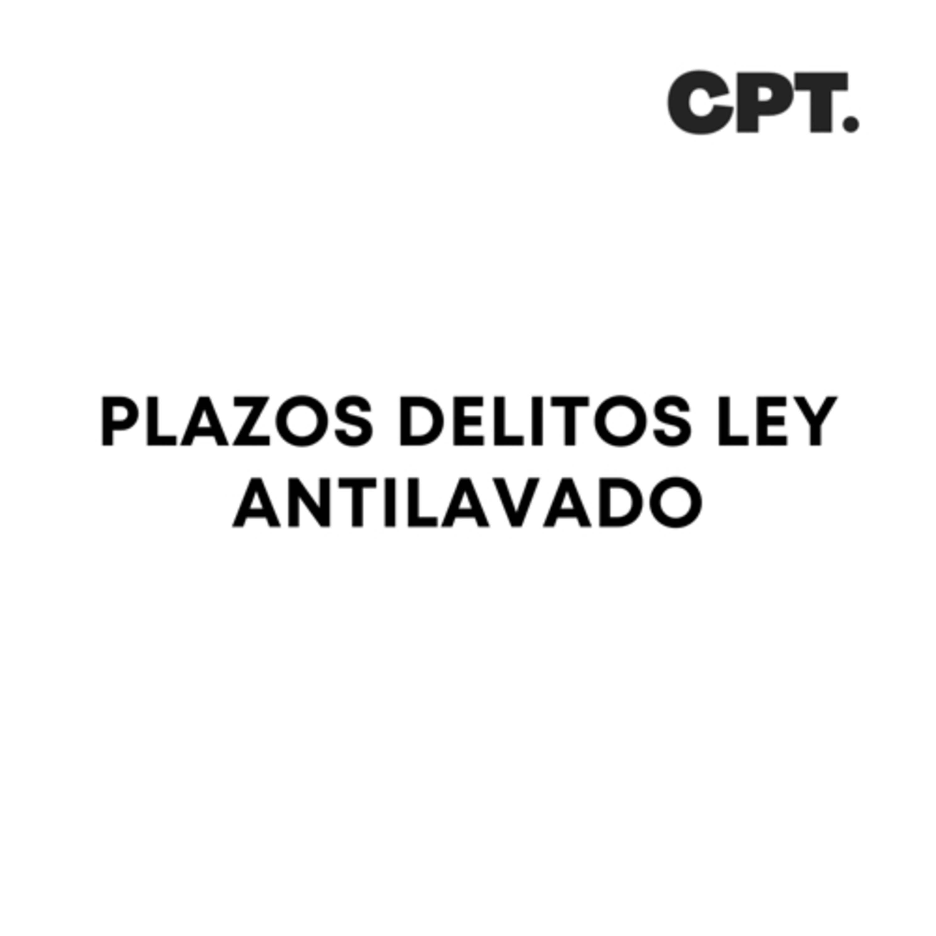 PLAZOS DELITOS LEY ANTILAVADO