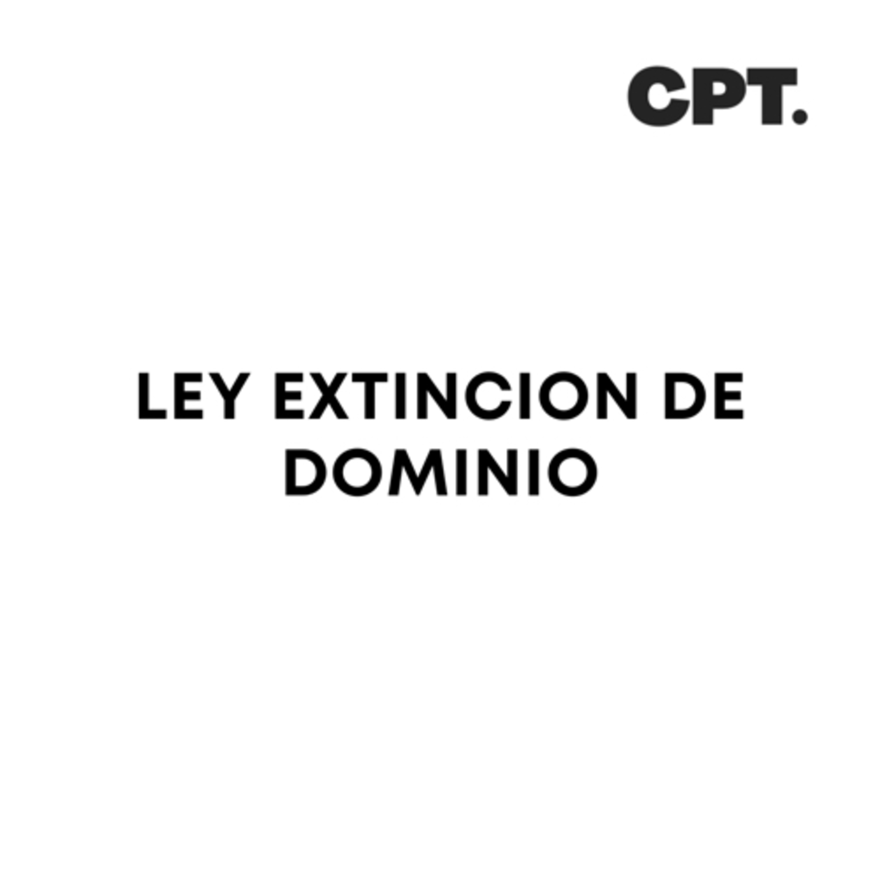 LEY EXTINCION DE DOMINIO