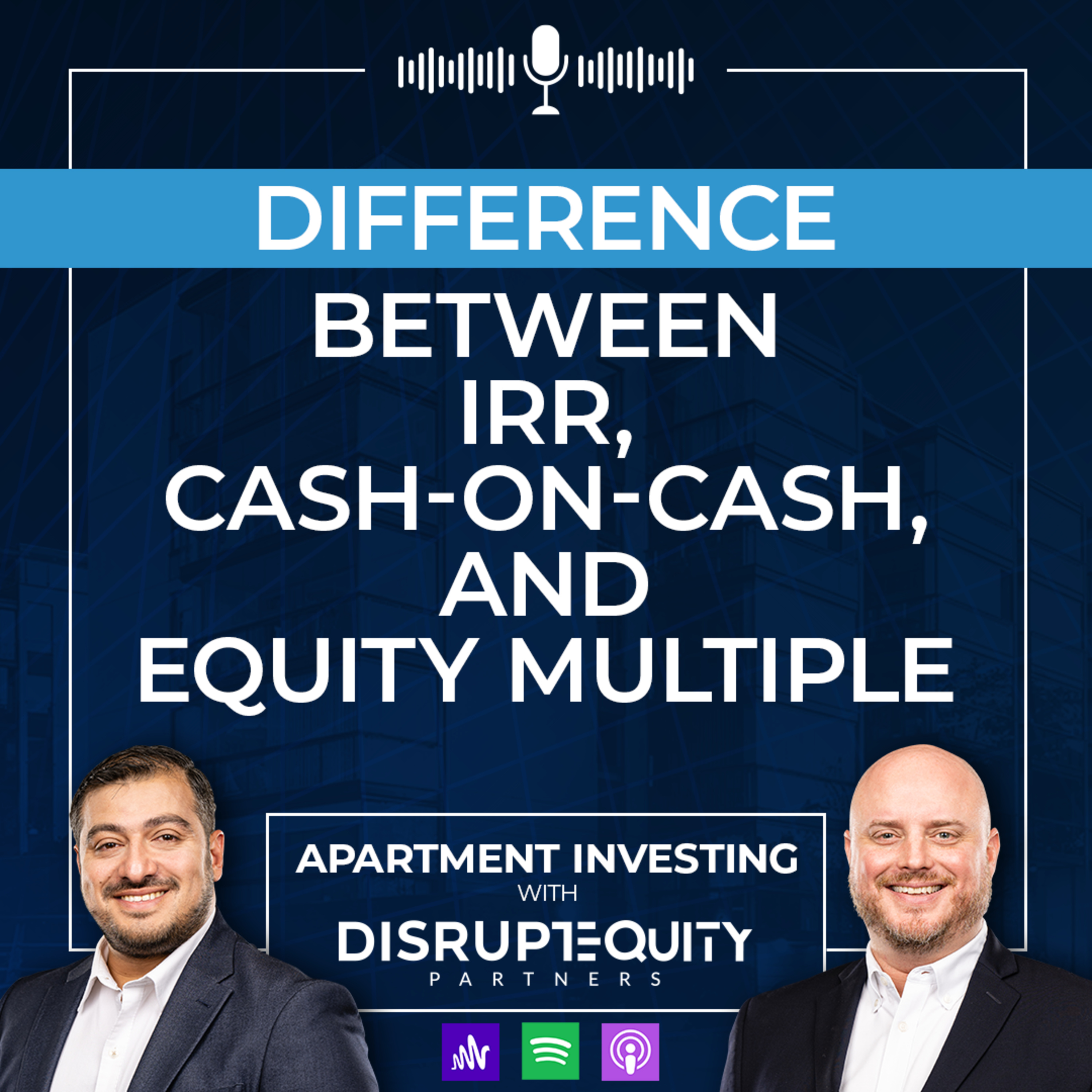 Difference Between IRR, Cash-on-Cash, and Equity Multiple episode artwork