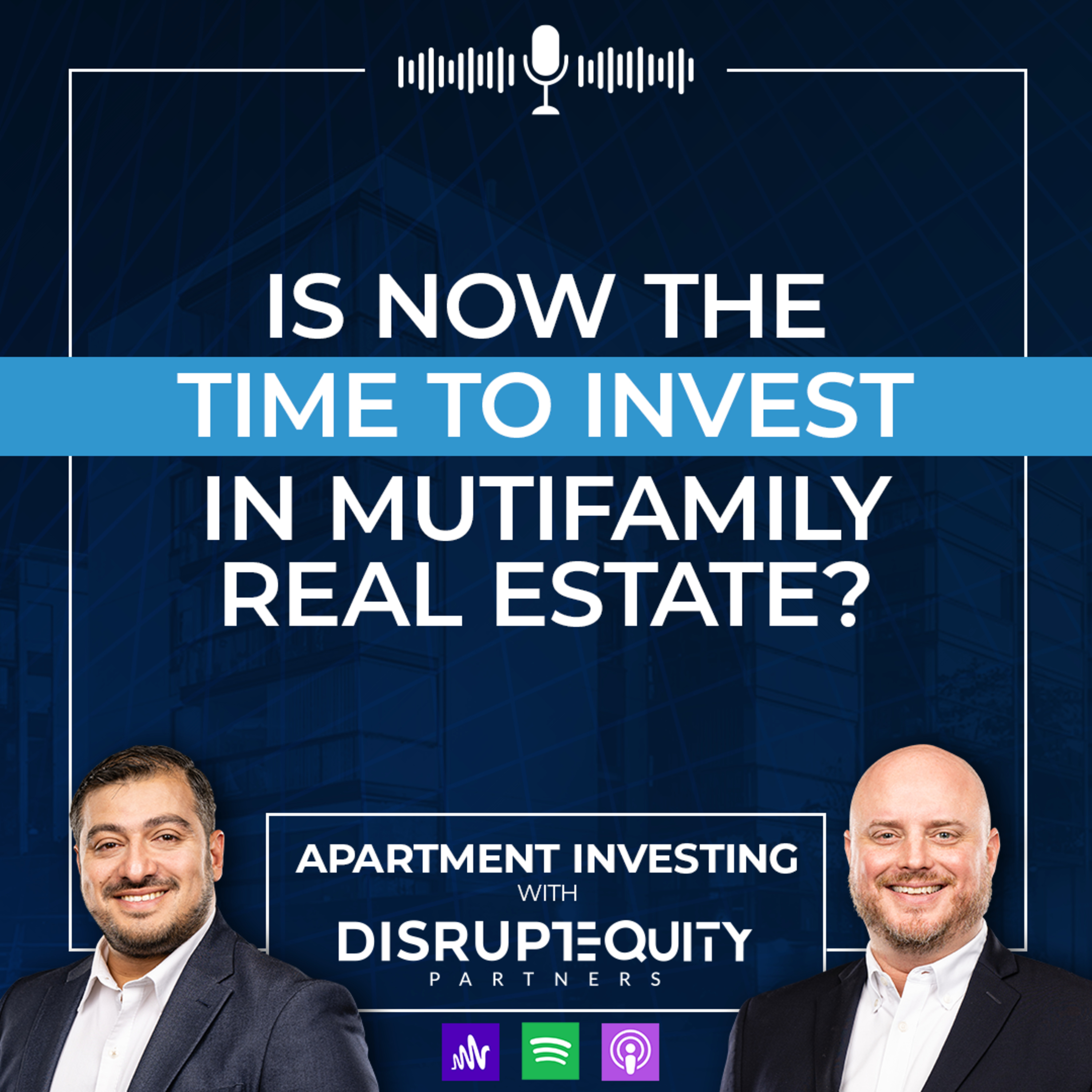 Is Now The Time To Invest In Multifamily Real Estate? episode artwork