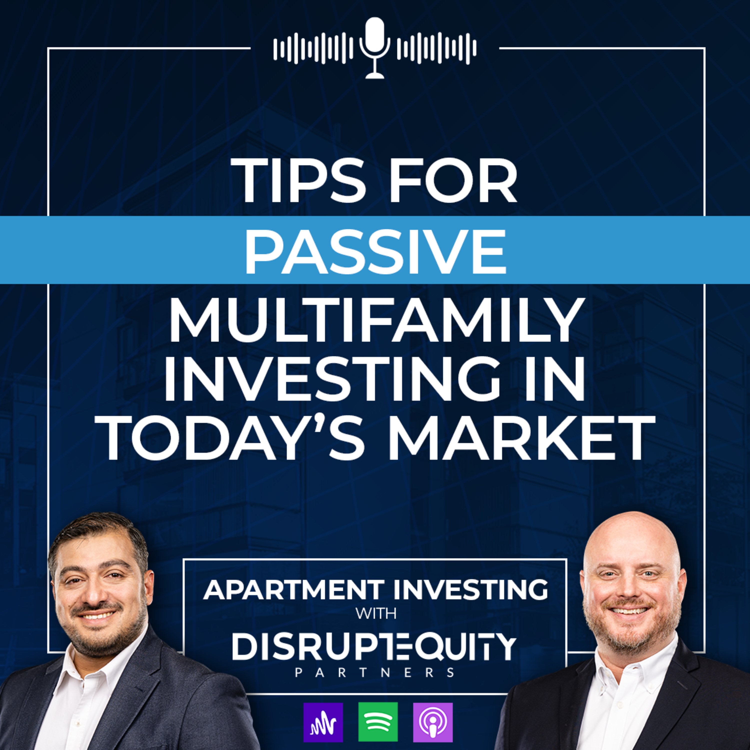 Tips For Passive Multifamily Investing In Today's Market episode artwork