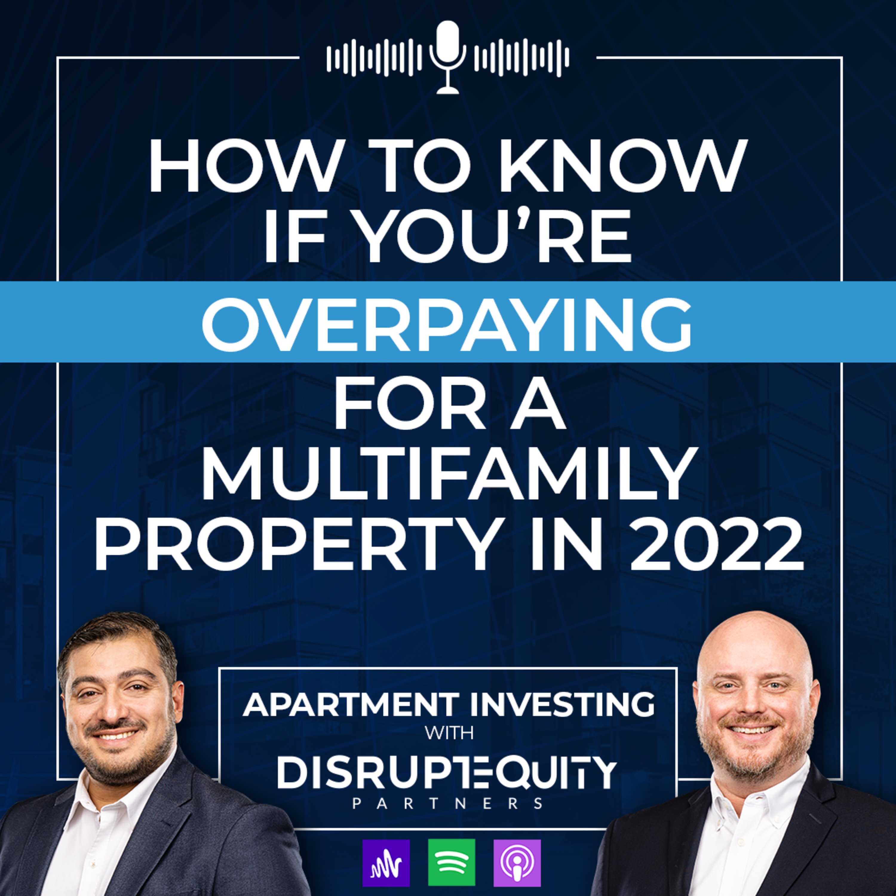 How to Know If You're Overpaying for a Multifamily Property in 2022 episode artwork