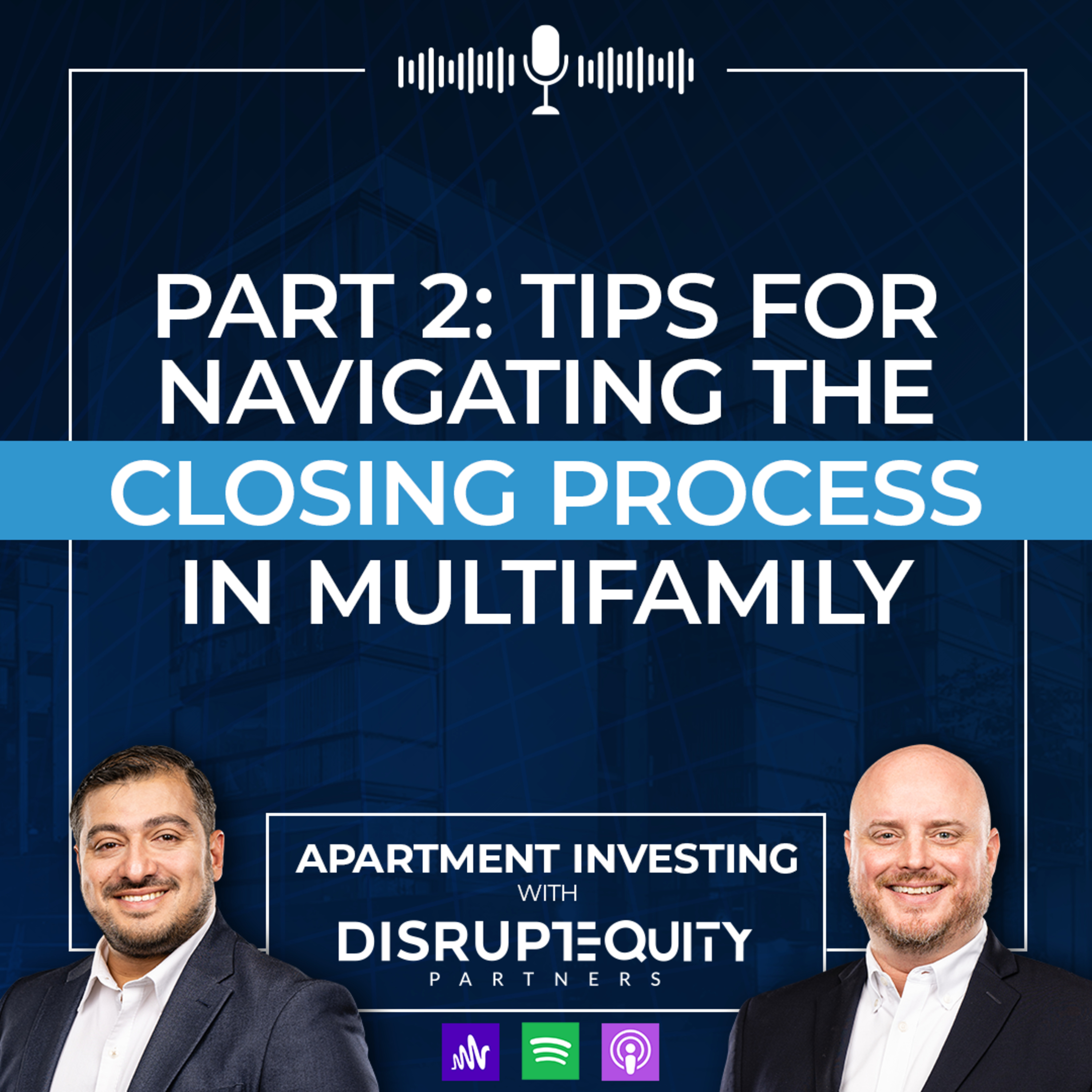 Part 2: Tips for Navigating the Closing Process in Multifamily episode artwork