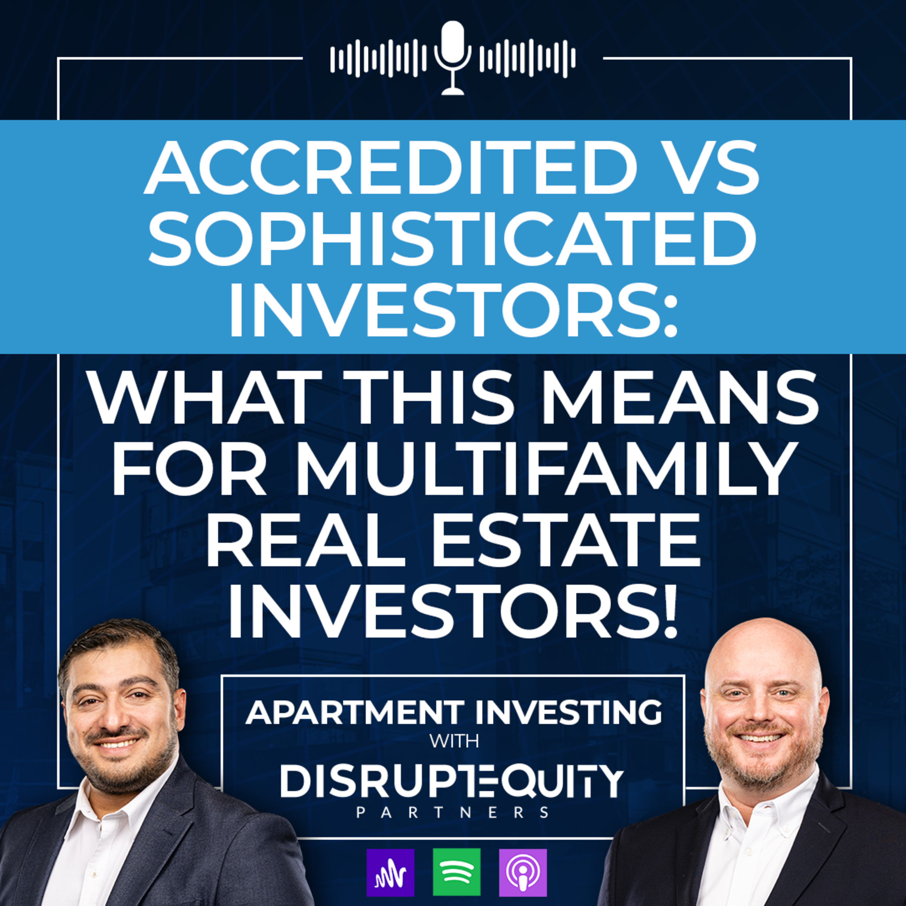 Accredited VS Sophisticated Investors: What This Means for Multifamily Real Estate Investors! episode artwork