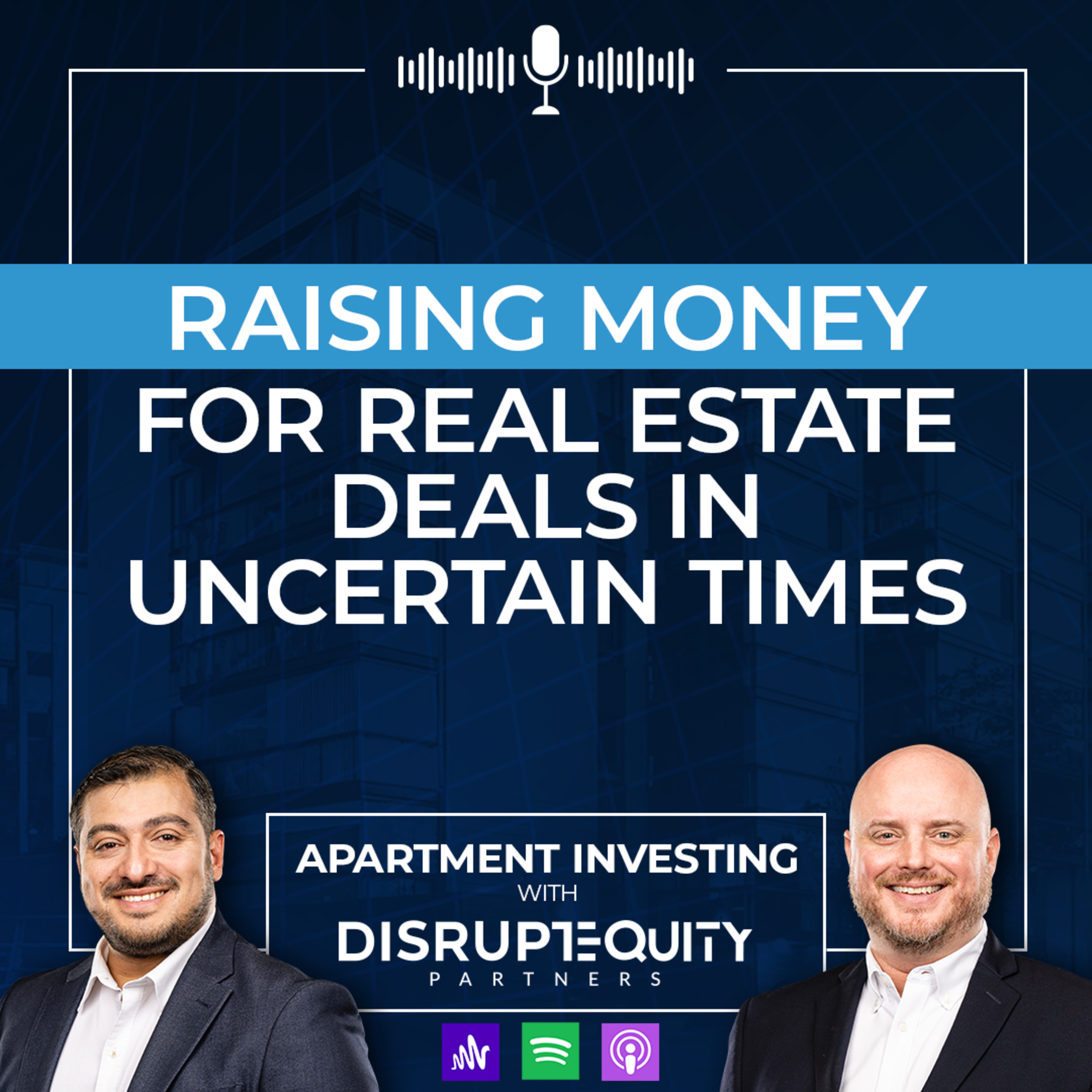 Raising Money For Real Estate Deals In Uncertain Times episode artwork