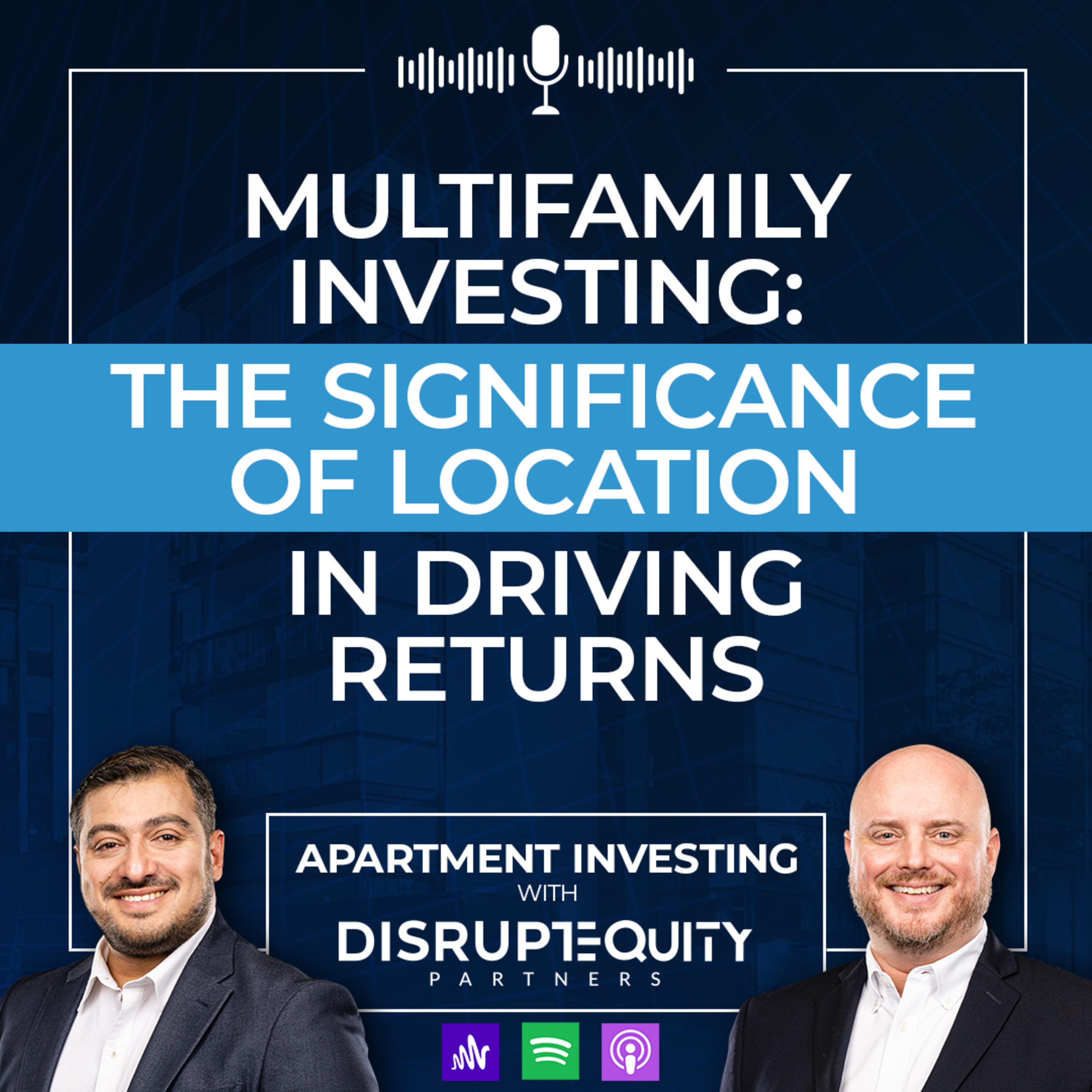 Multifamily Investing: The Significance of Location in Driving Returns episode artwork
