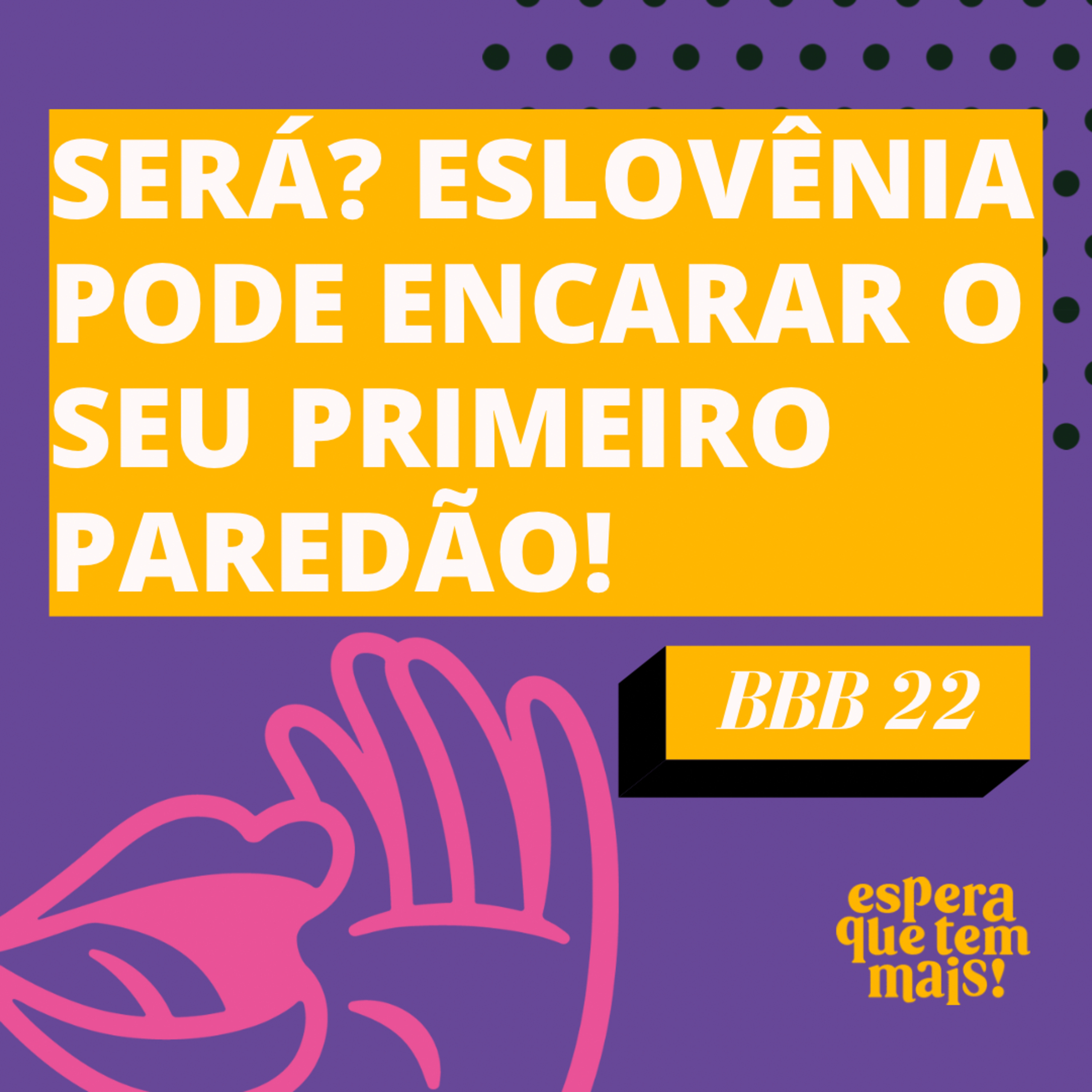 Espera Que Tem Mais
