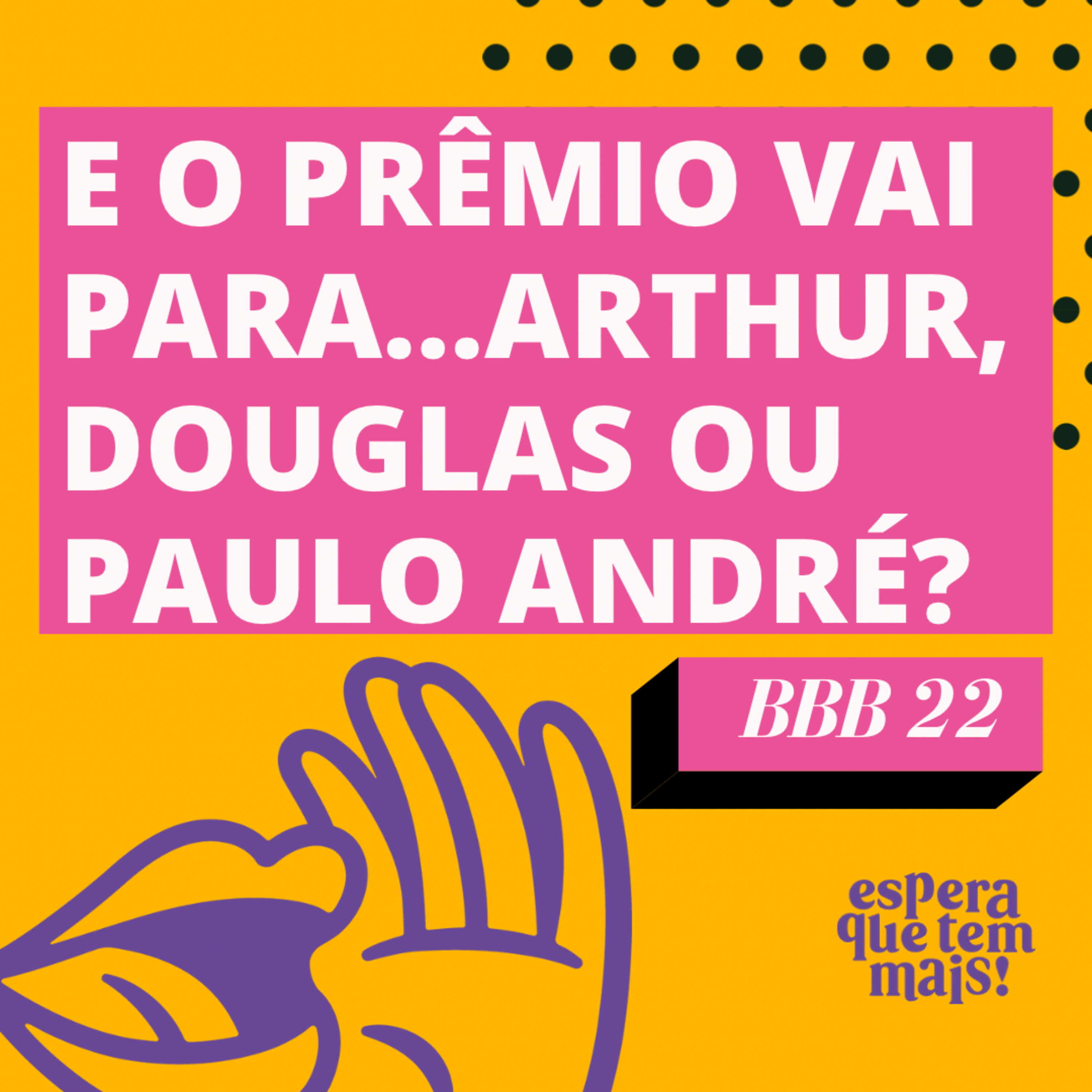 Espera Que Tem Mais