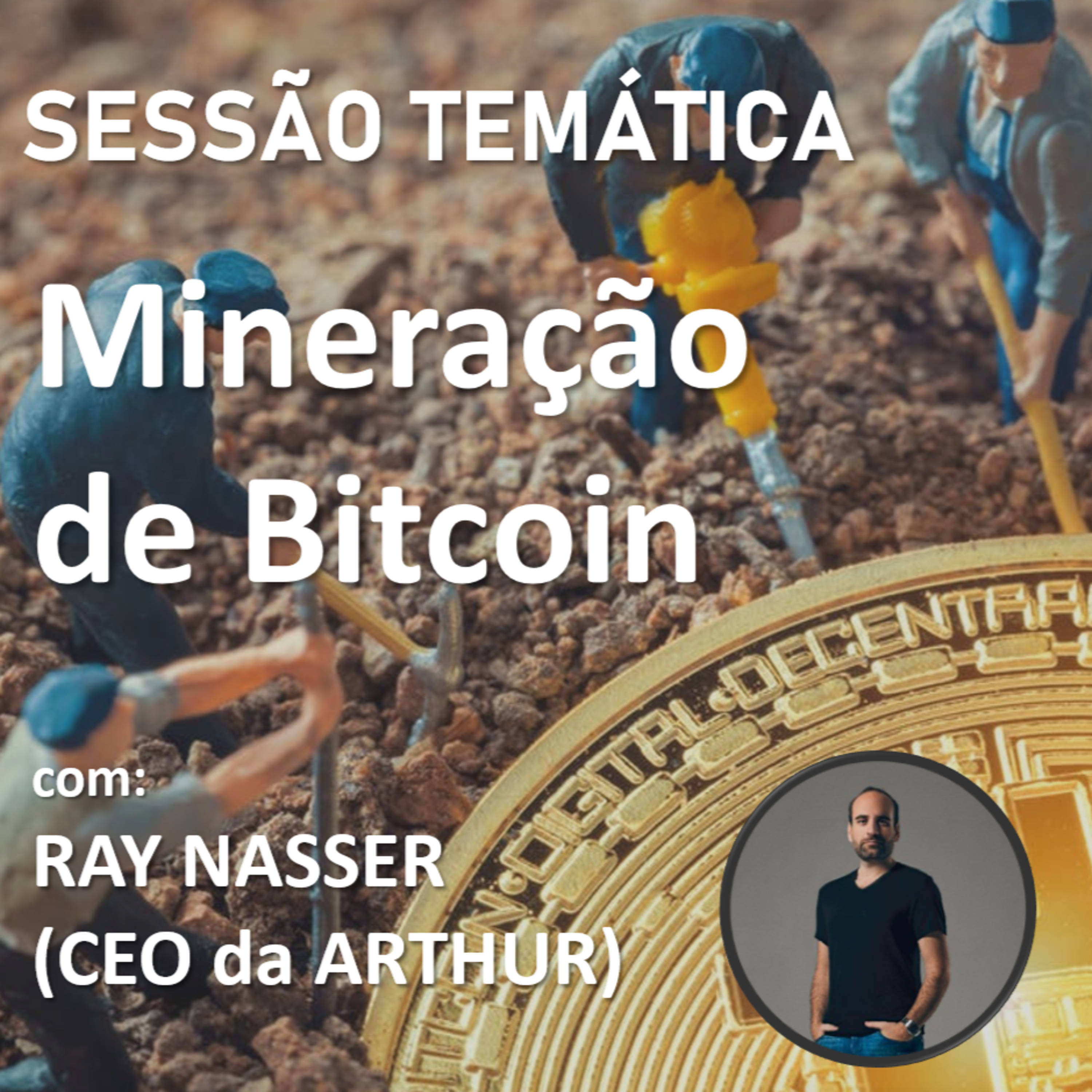 Sessão Temática 19 - Ray Nasser - Mineração de bitcon e a ARTHUR Mining parte 2  episode artwork