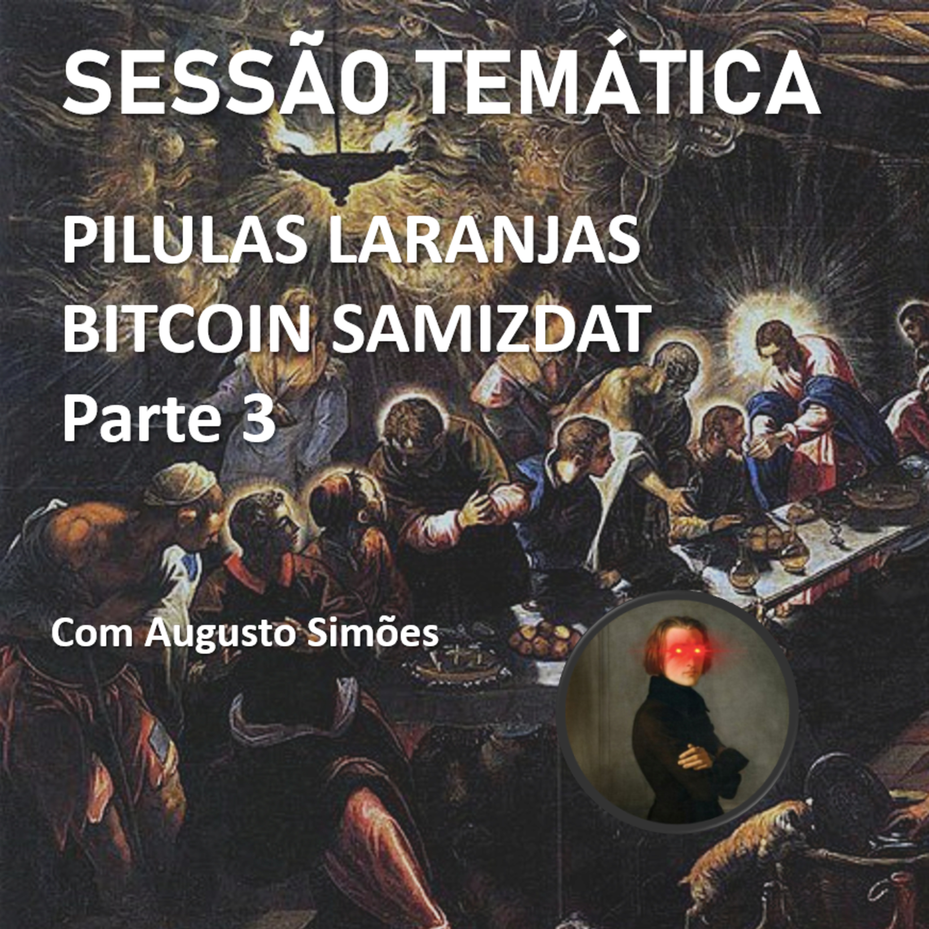 Sessão Temática Ep. 23 - Pílulas Laranjas - Bitcoin Samizdat parte 3 episode artwork