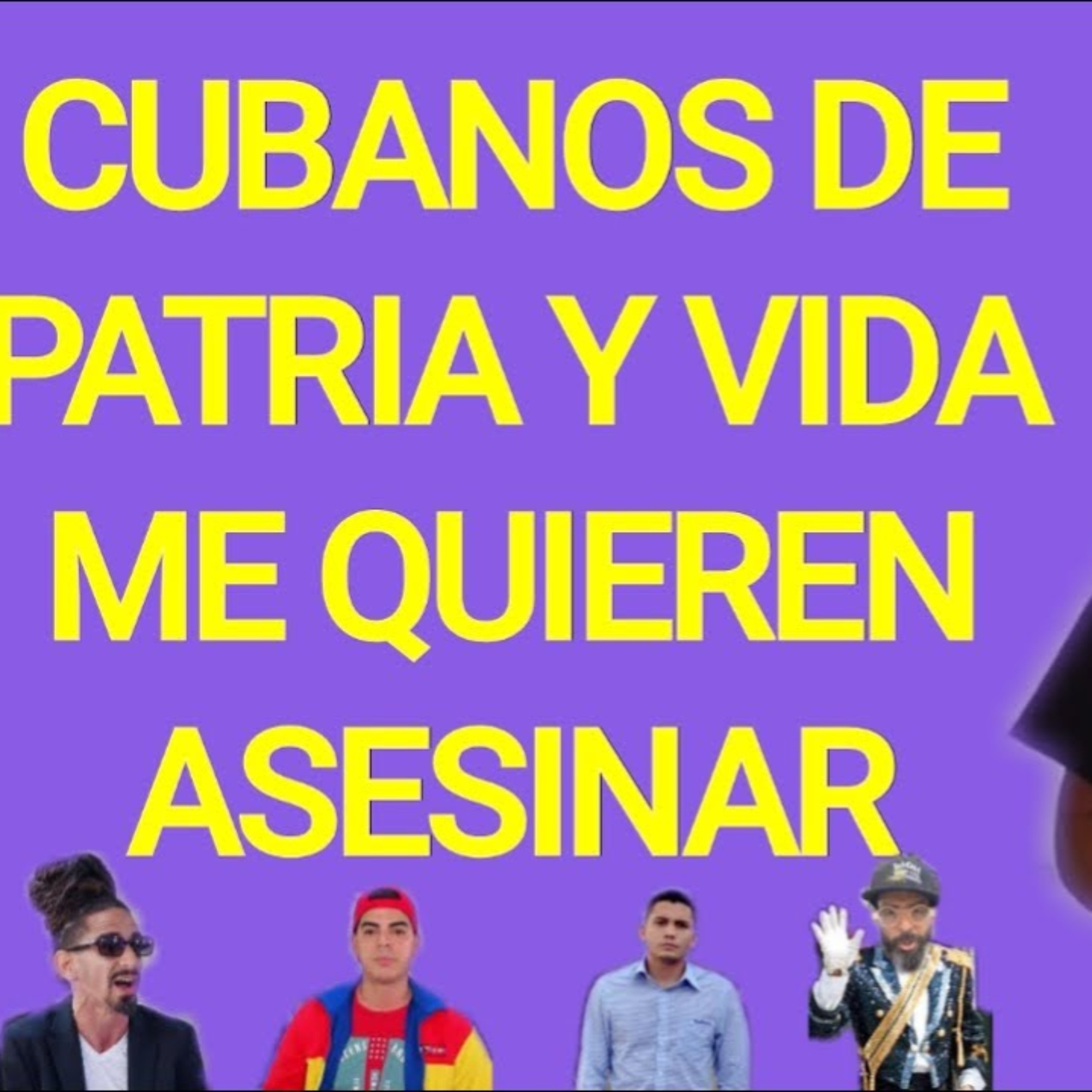 CUBANOS DE MIAMI DE PATRIA Y VIDA ME ESTÁN BUSCANDO PARA ASESINARME PORQUE NO LES GUSTA LO QUE DIGO episode artwork