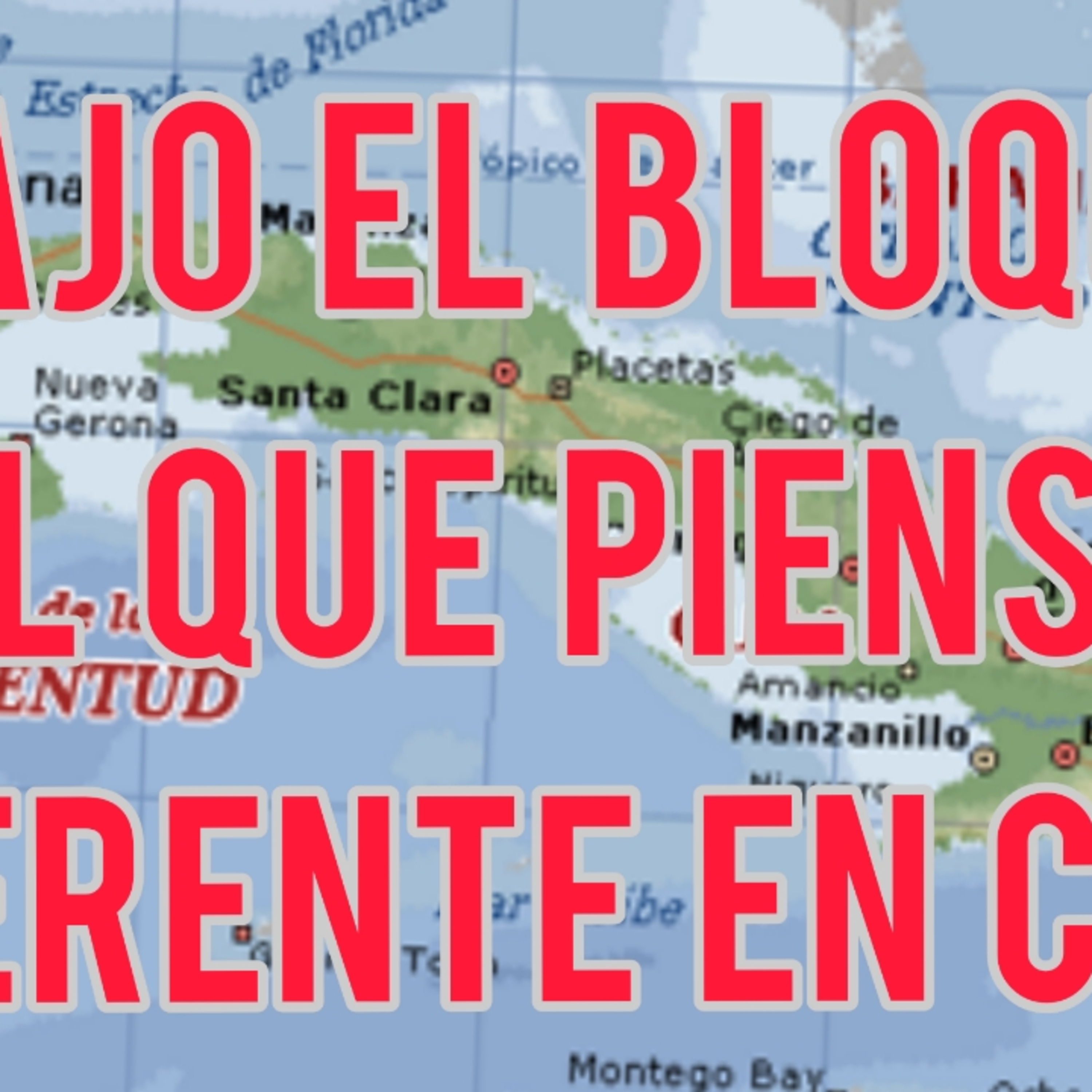 ABAJO EL BLOQUEO AL QUE PIENSA DIFERENTE EN CUBA NO MAS BLOQUEO AL QUE PIENSA DIFERENTE EN CUBA episode artwork