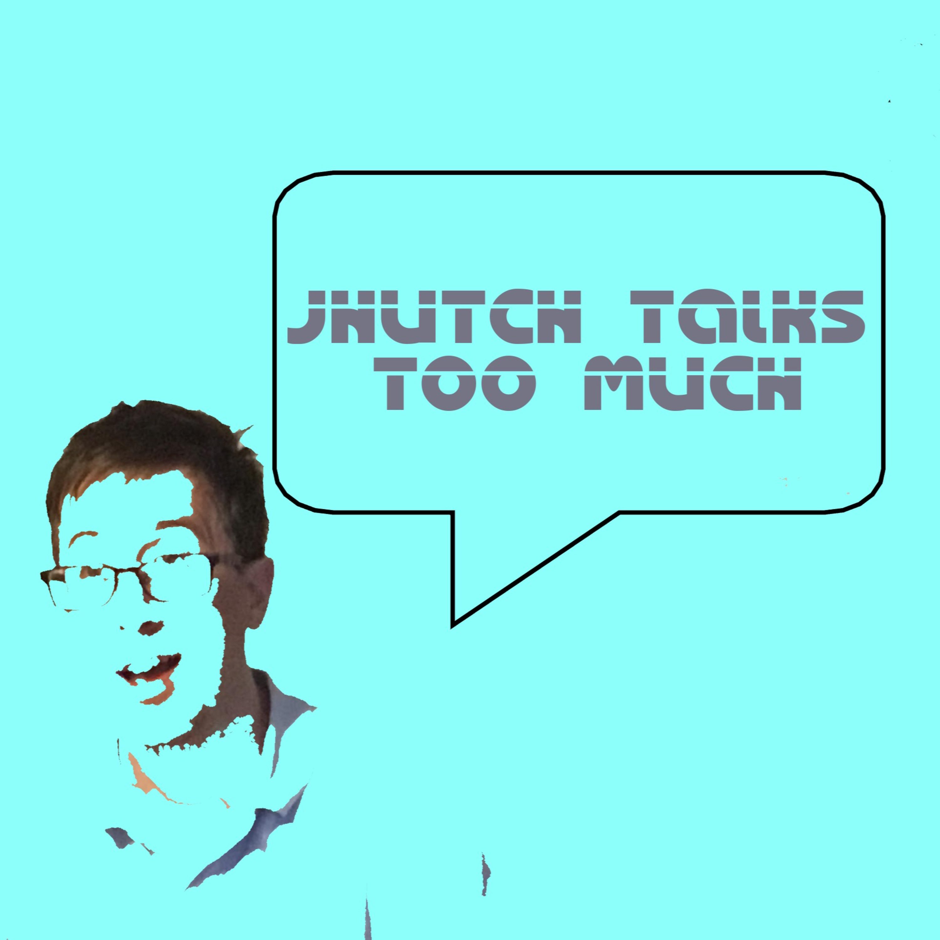 J Hutch Talks Too Much