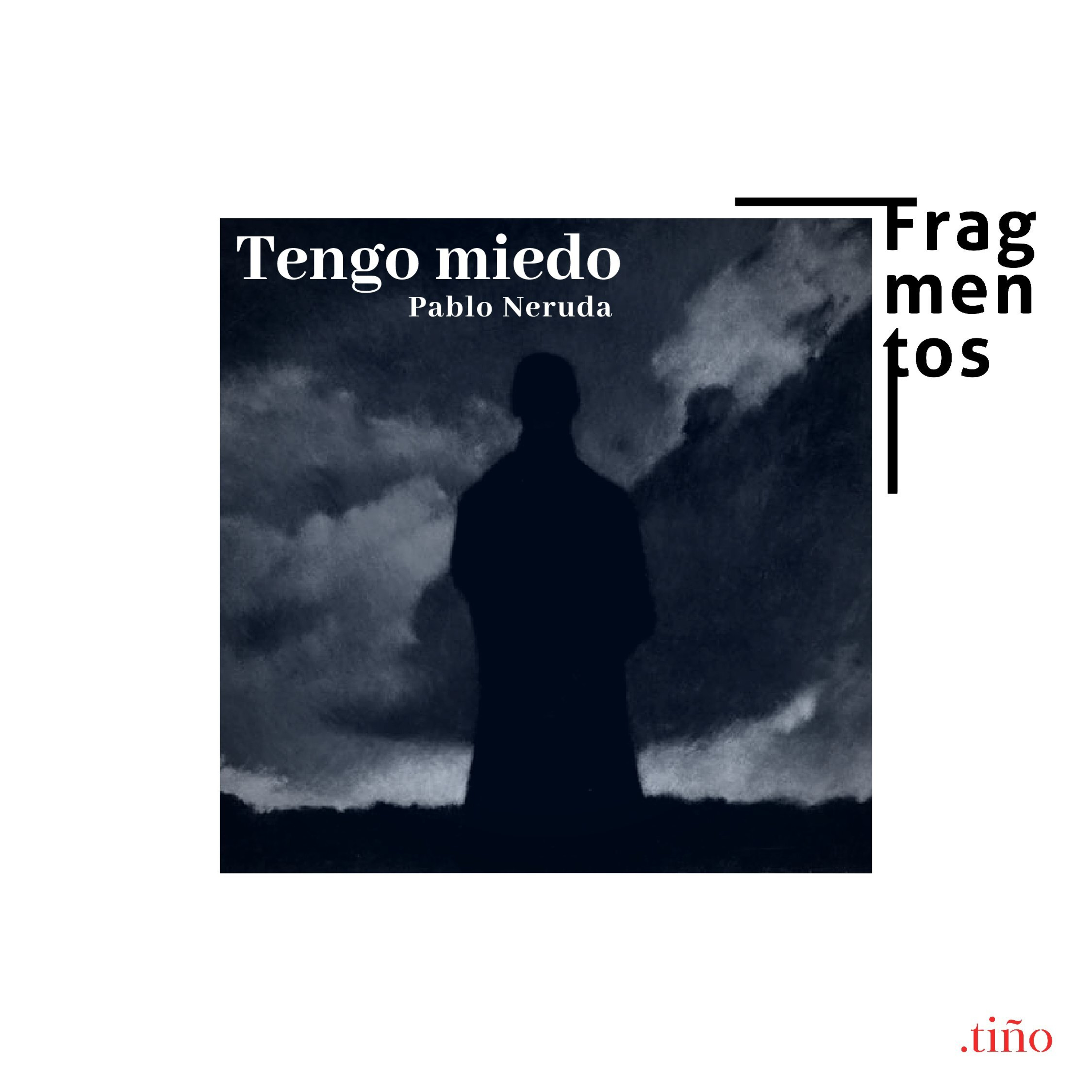 Tengo Miedo - Pablo Neruda episode artwork