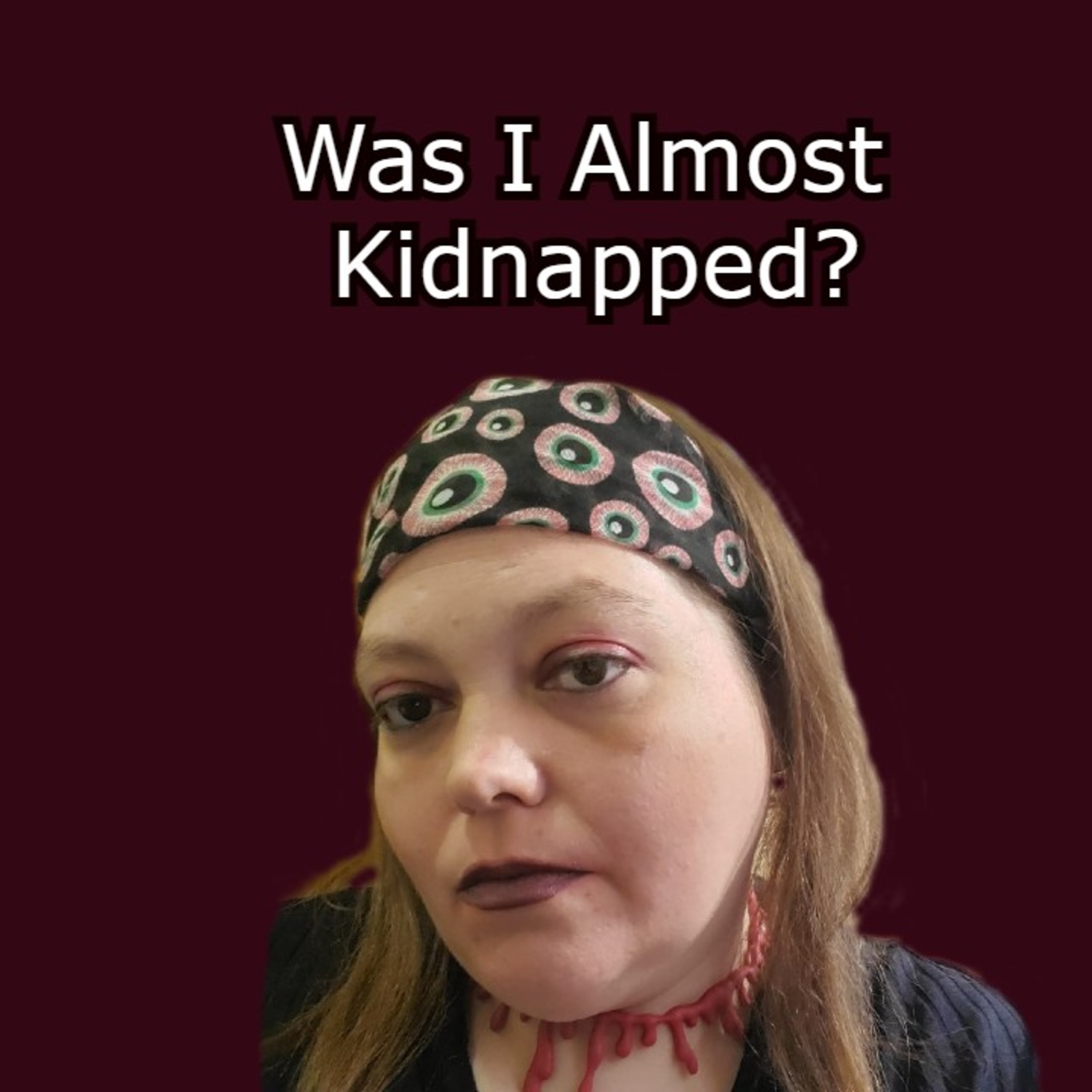 Was I Almost Kidnapped?  episode artwork