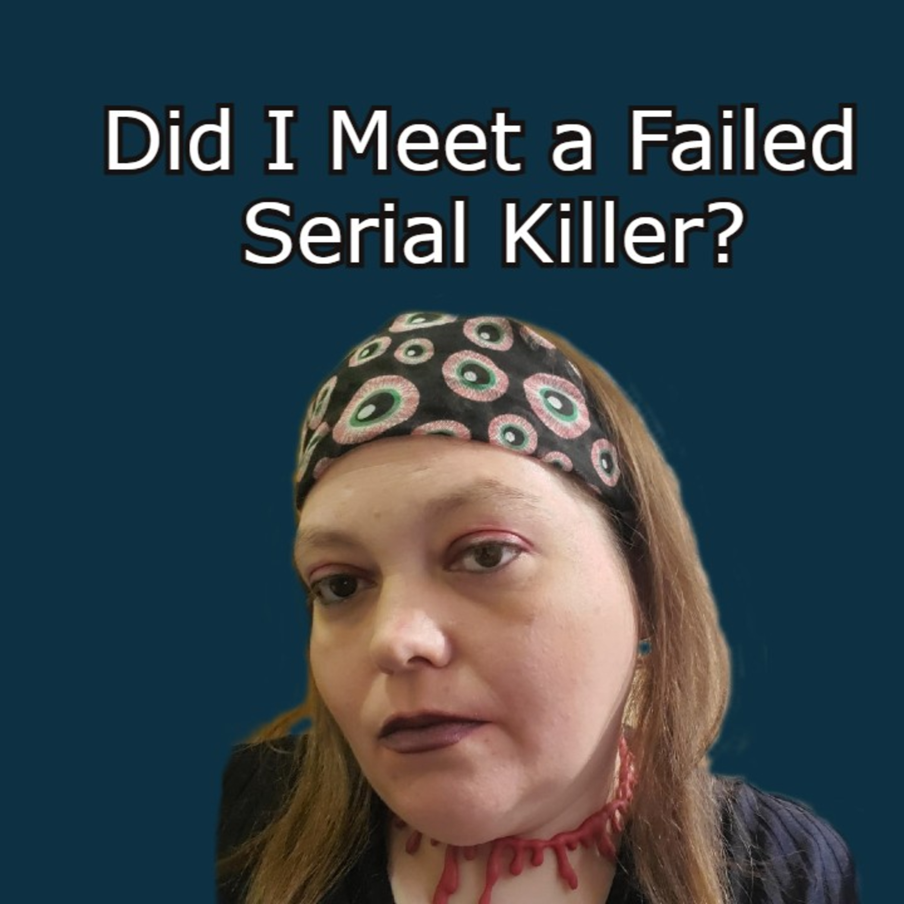 Did I Meet a Failed Serial Killer?  episode artwork