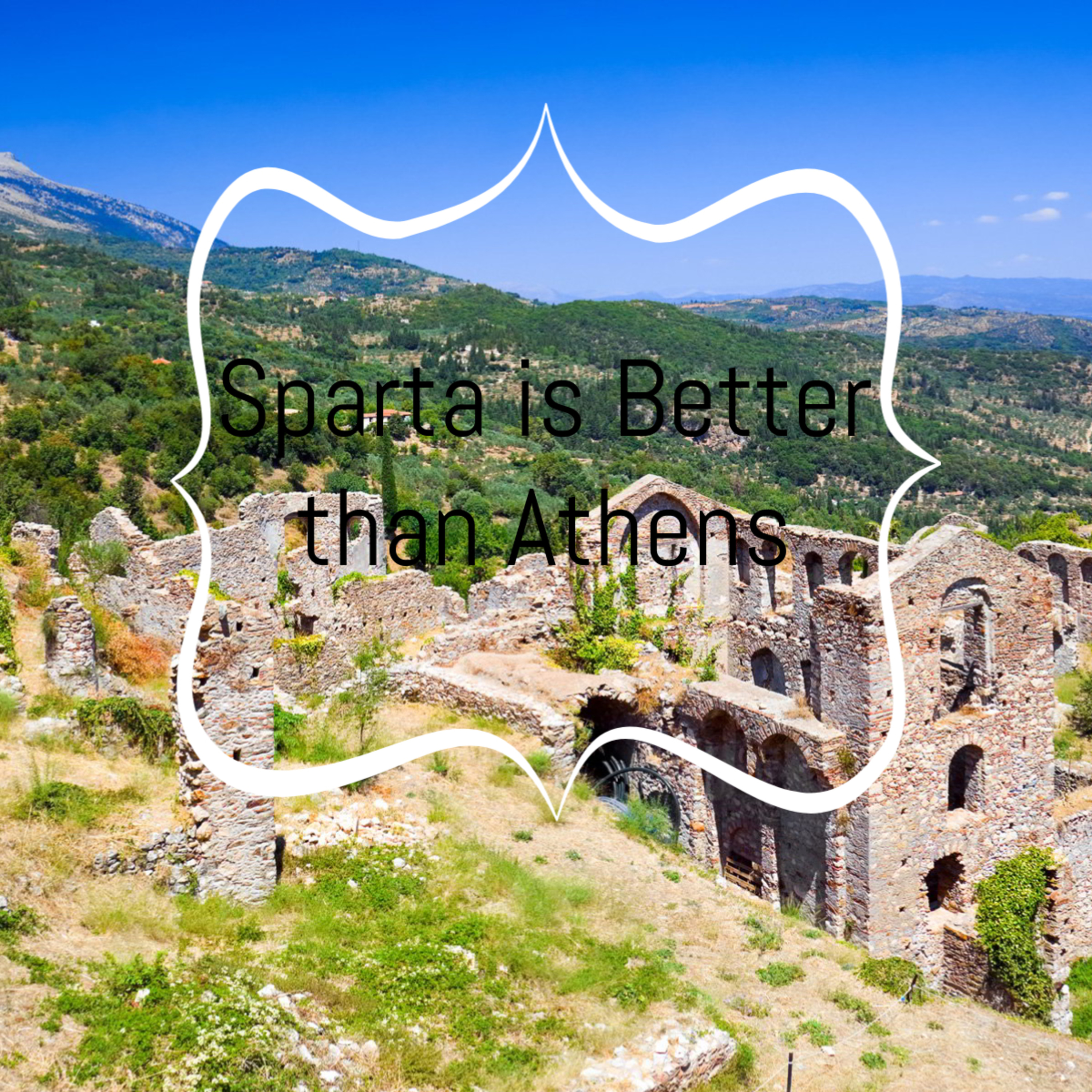 5 Minutes of Debate; Sparta is Better than Athens 