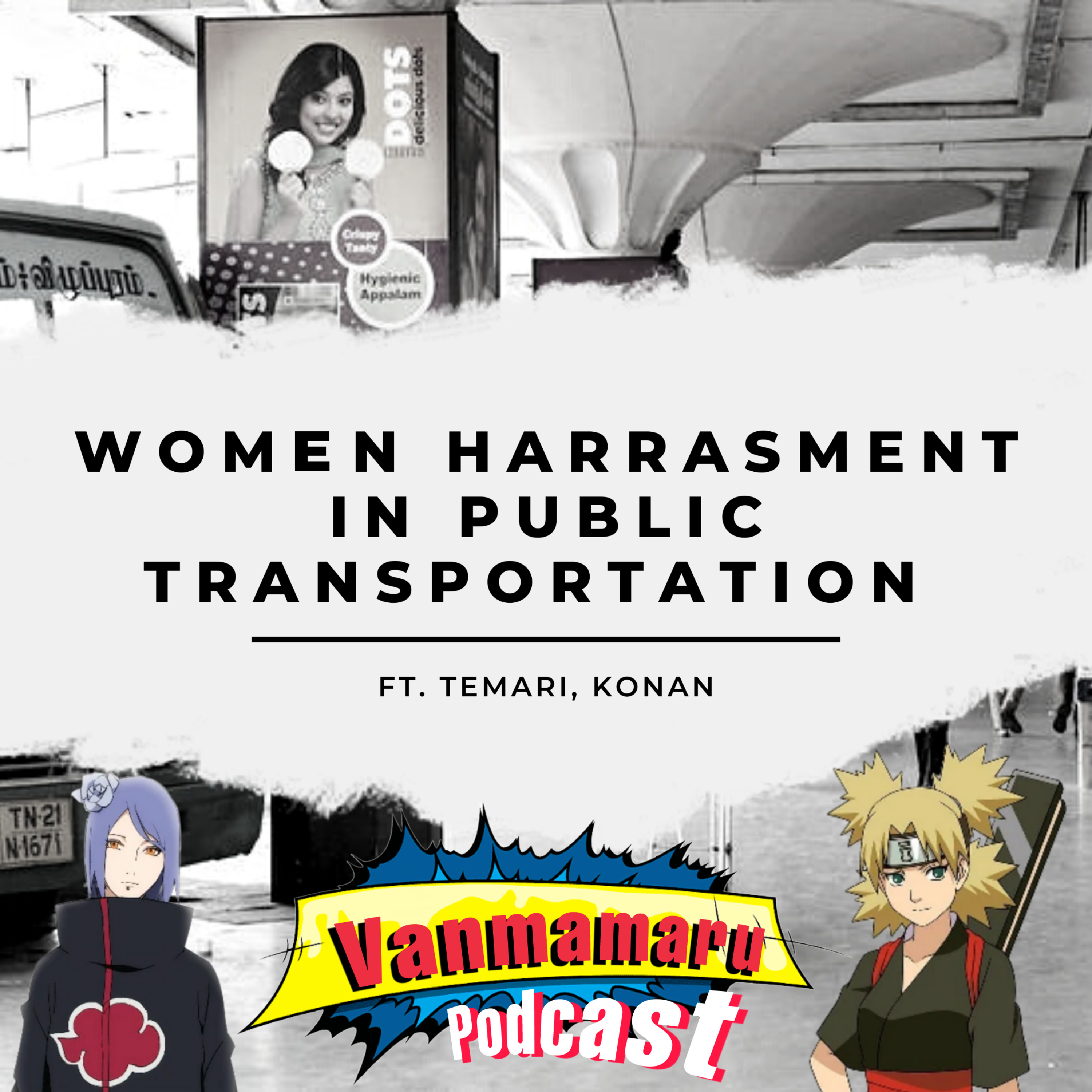 E-6 The discussion About Women Facing Harassment In Public Transport Ft. Konan From Rogue Vamsam Podcast And Temari