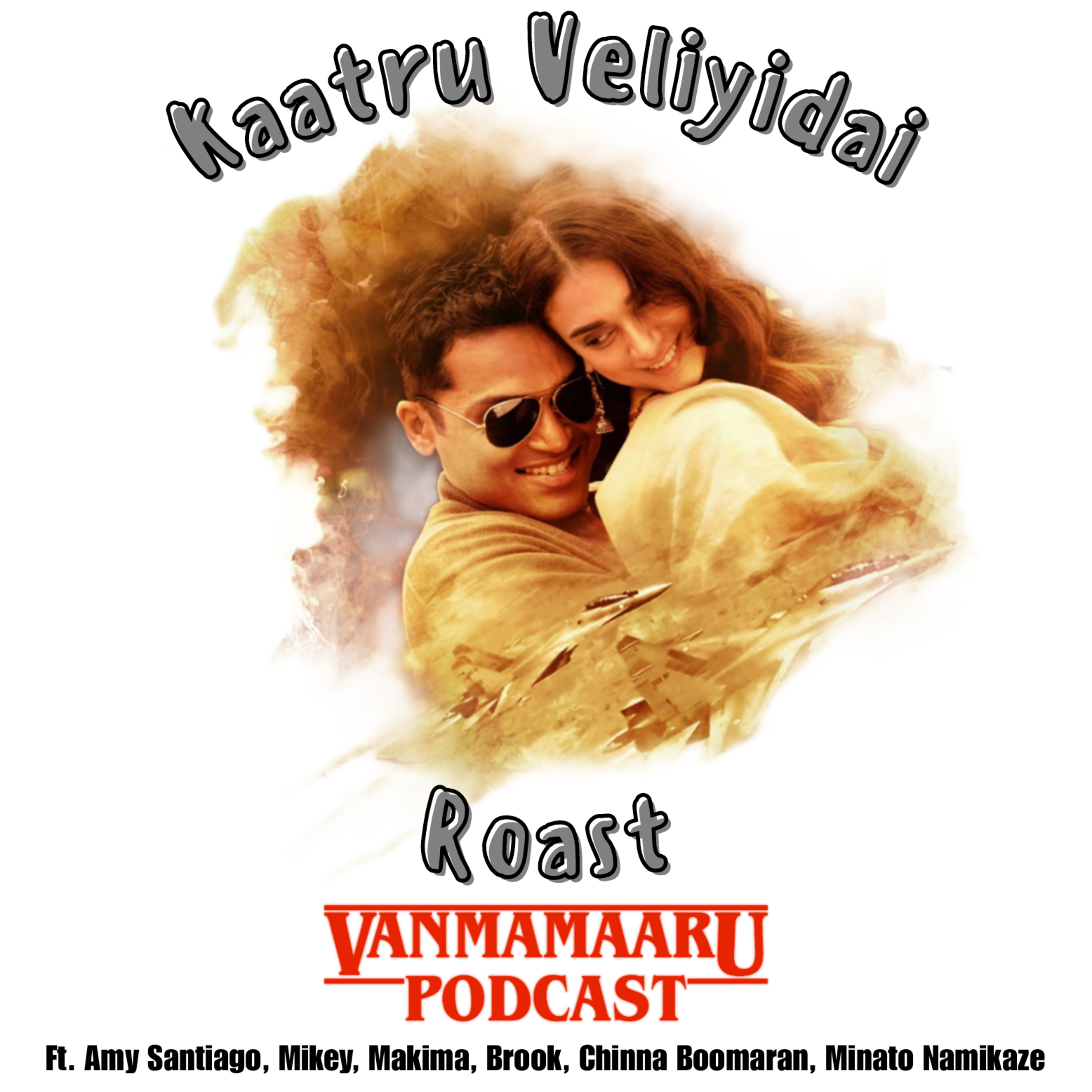 E-12 Kaatruveliyidai Roast Ft.Chinna Bommeran, Amy Santiago, Brook,Makima_san,Minato Namikaze, Mikey