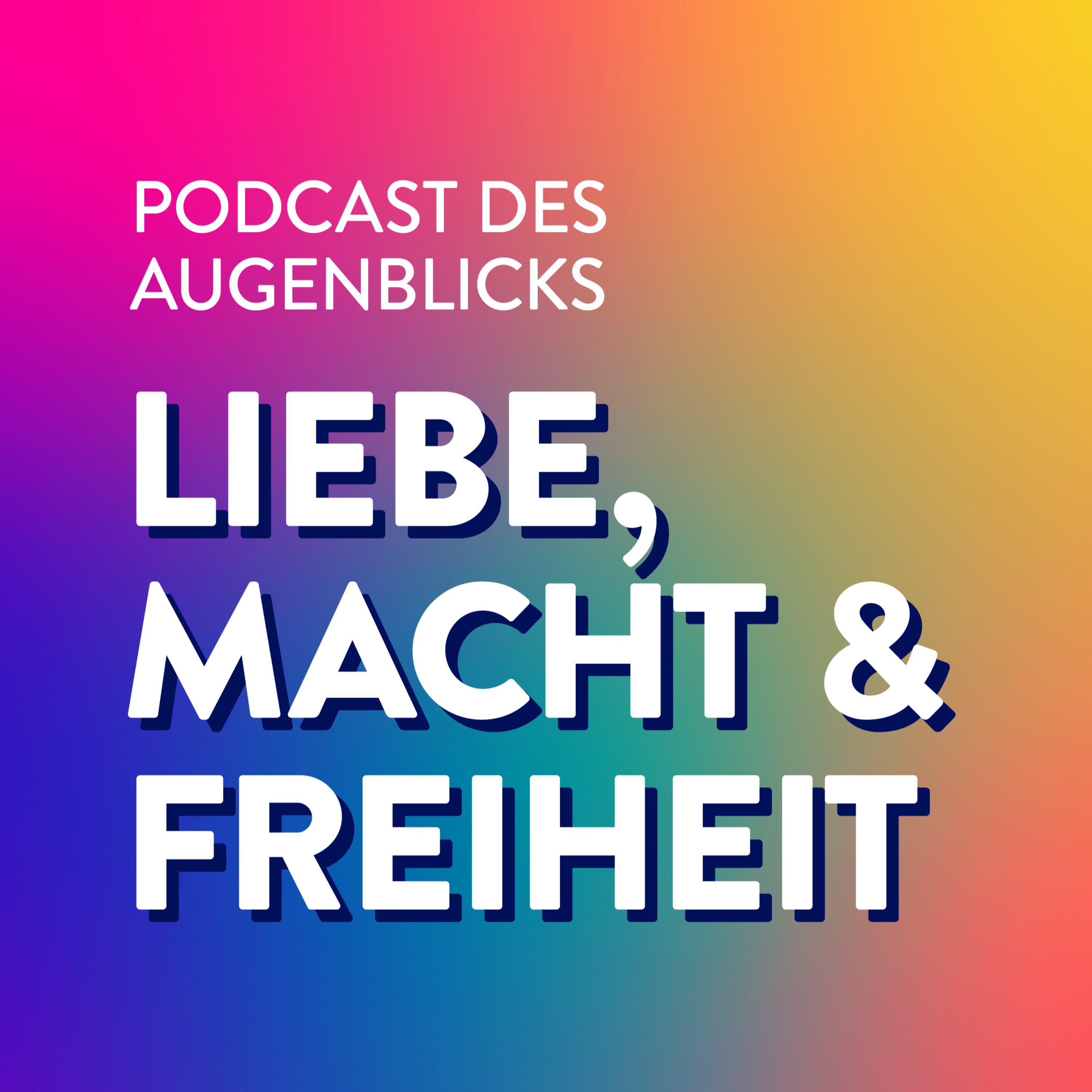Liebe, Macht & Freiheit