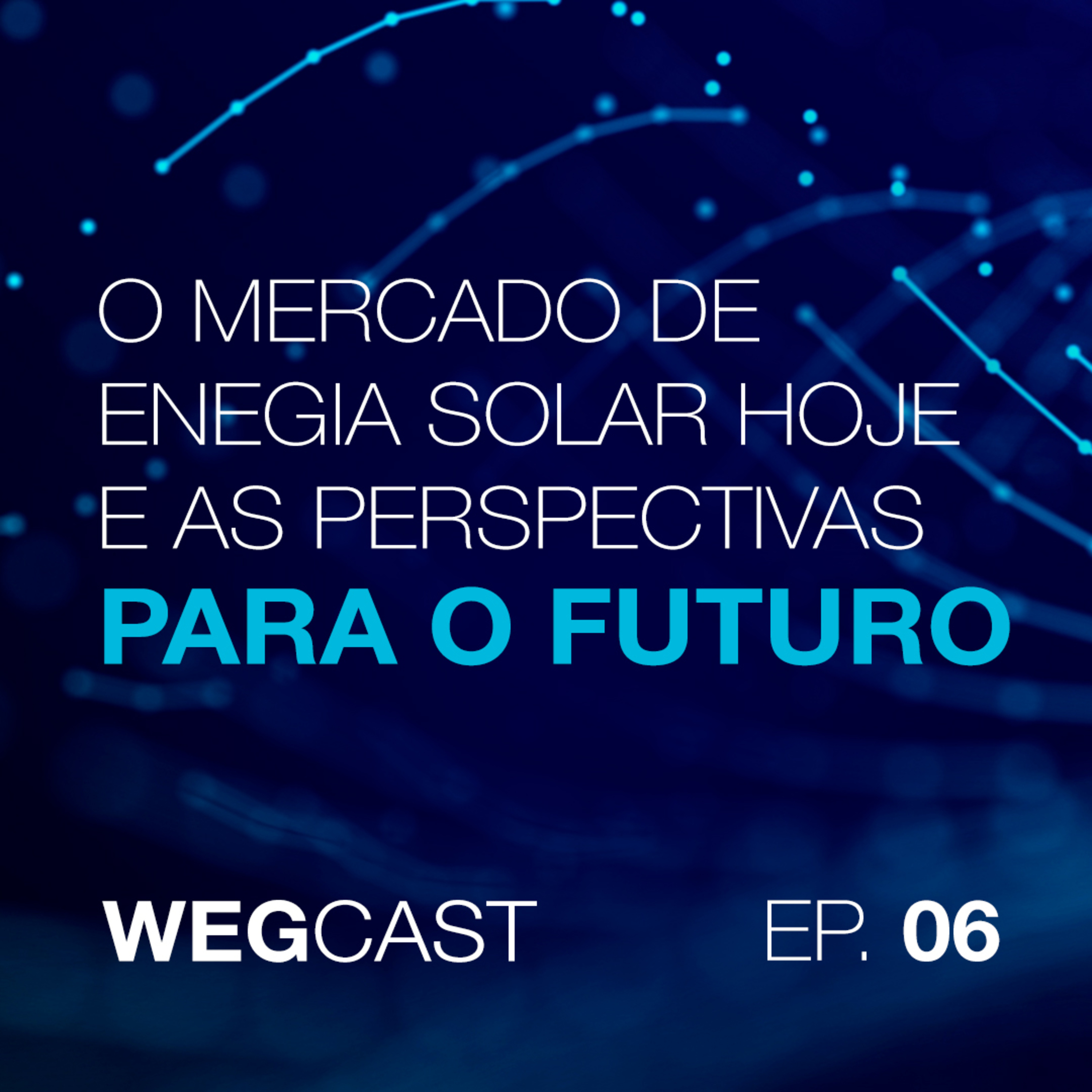 Episódio 6 - O mercado de energia solar hoje e as perspectivas para o futuro episode artwork