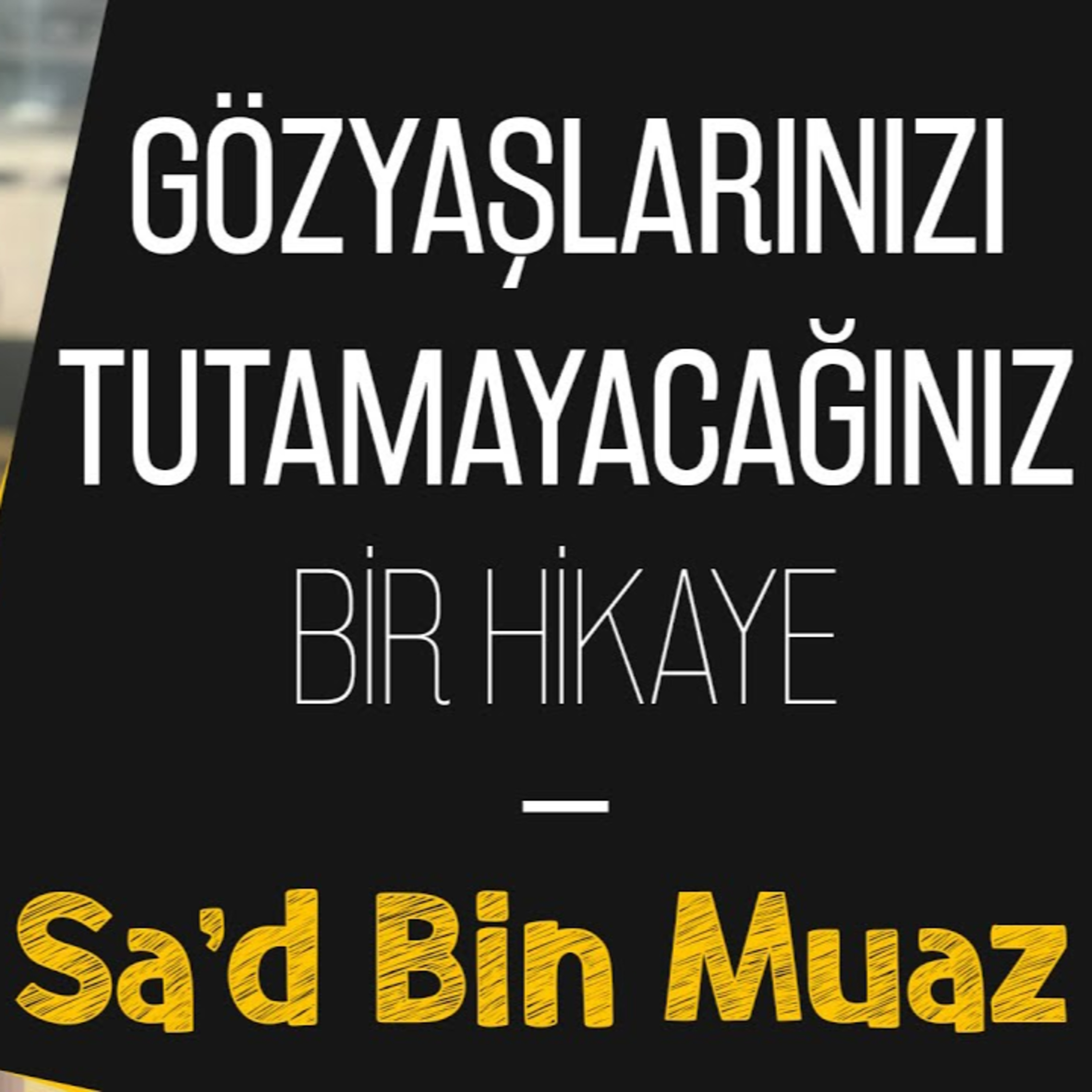 Gözyaşlarınızı Tutamayacağınız Bir Hikaye - Sa'd Bin Muaz episode artwork