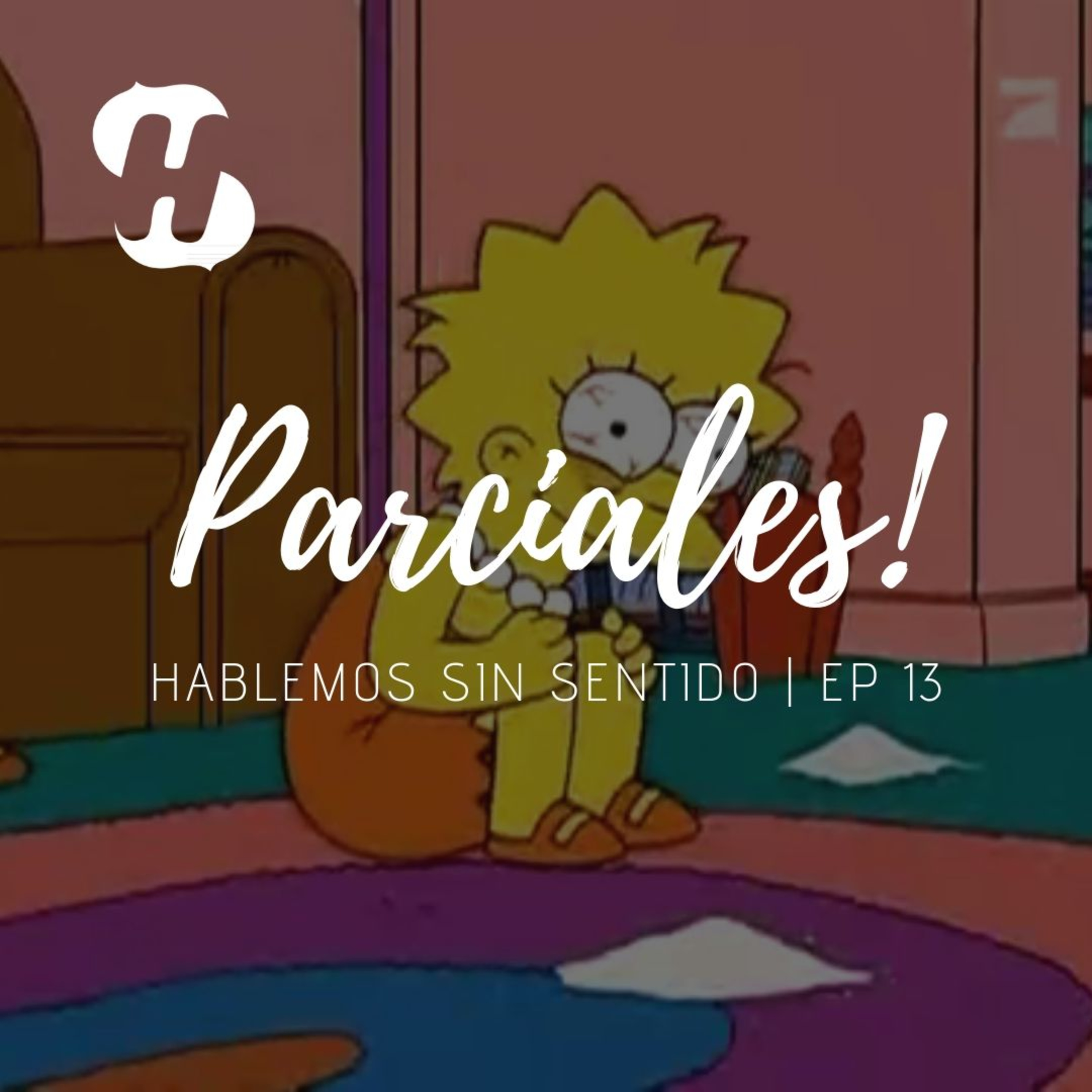 Hablemos Sin Sentido! | Episodio 13: Parciales