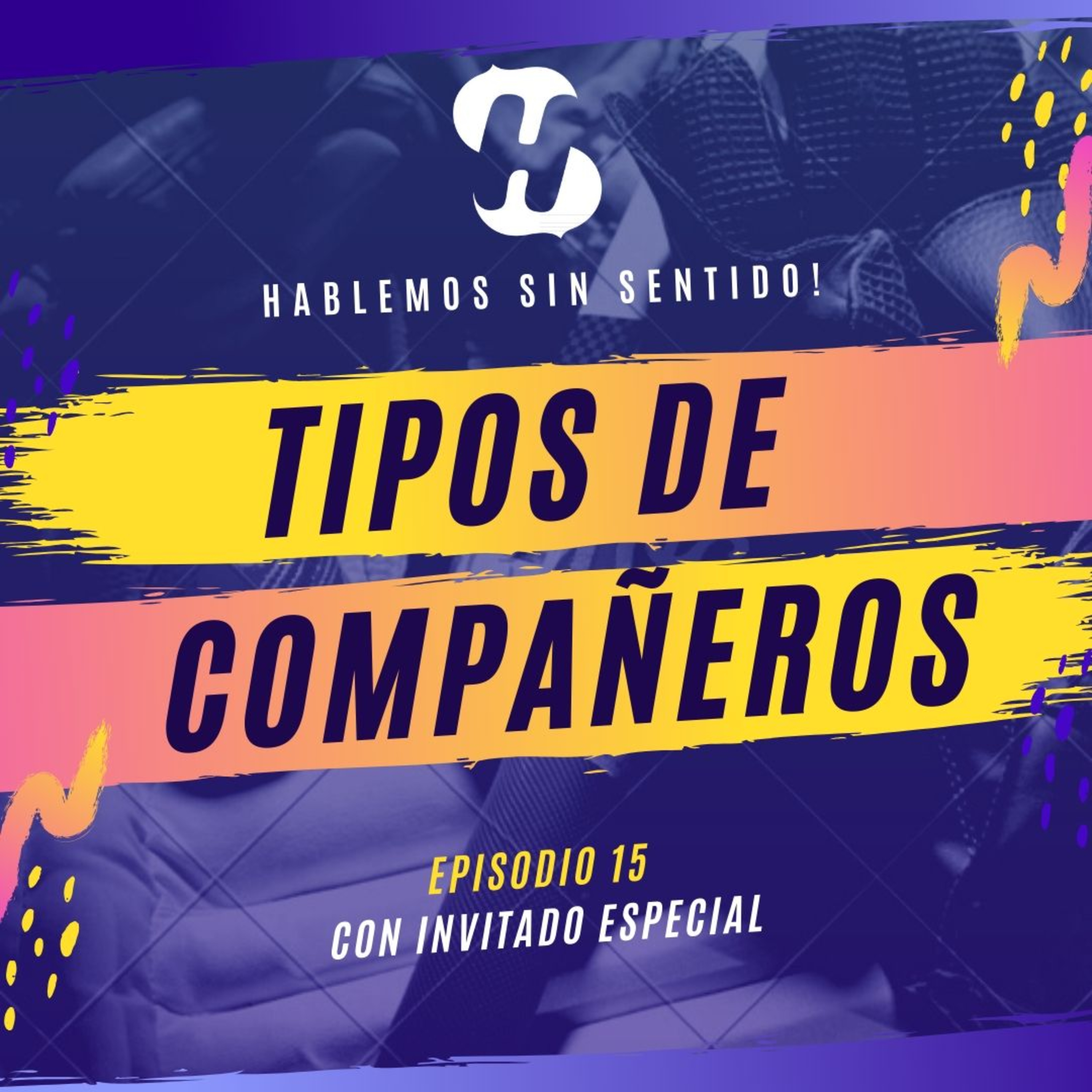 Tipos de Compañeros | Hablemos Sin Sentido Episodio 15