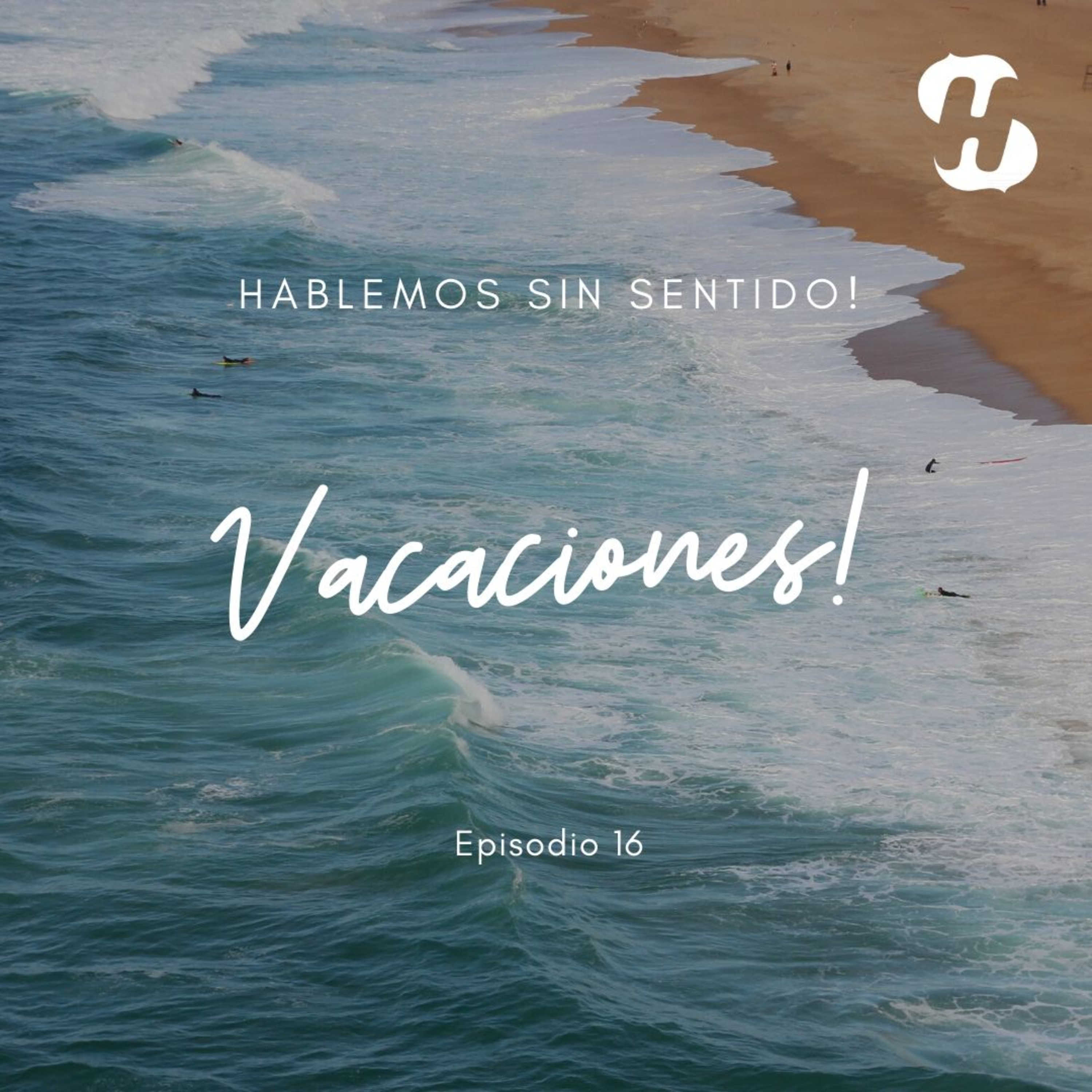 Vacaciones | Hablemos Sin Sentido! Episodio 16