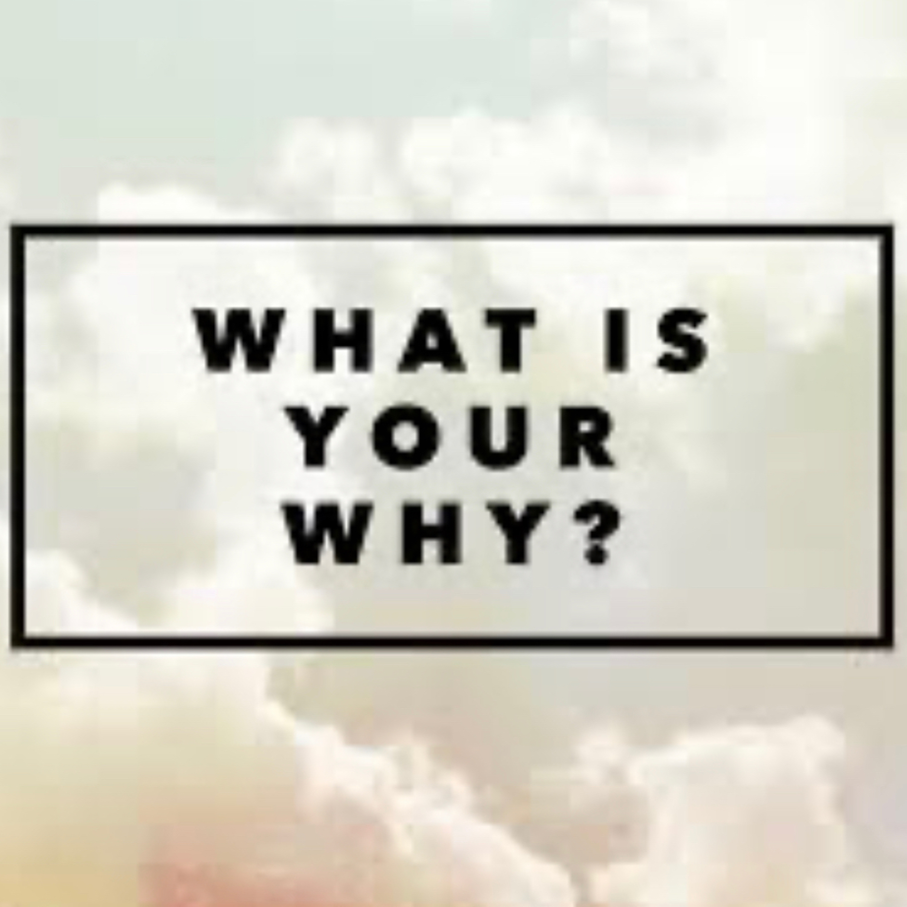 What is you’re purpose? What is you’re “WHY”? episode artwork