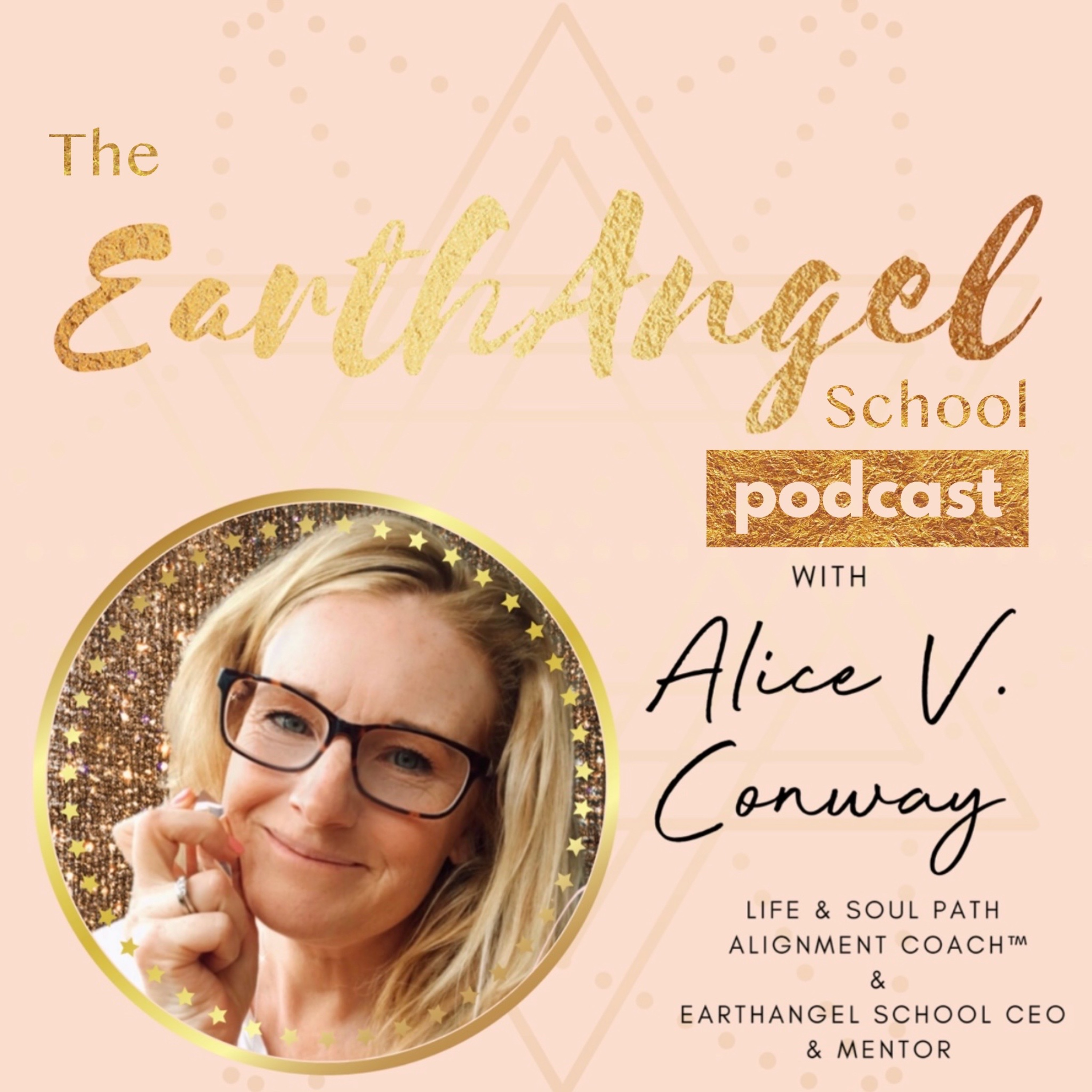 EarthAngel School™ Podcast with Alice V Conway