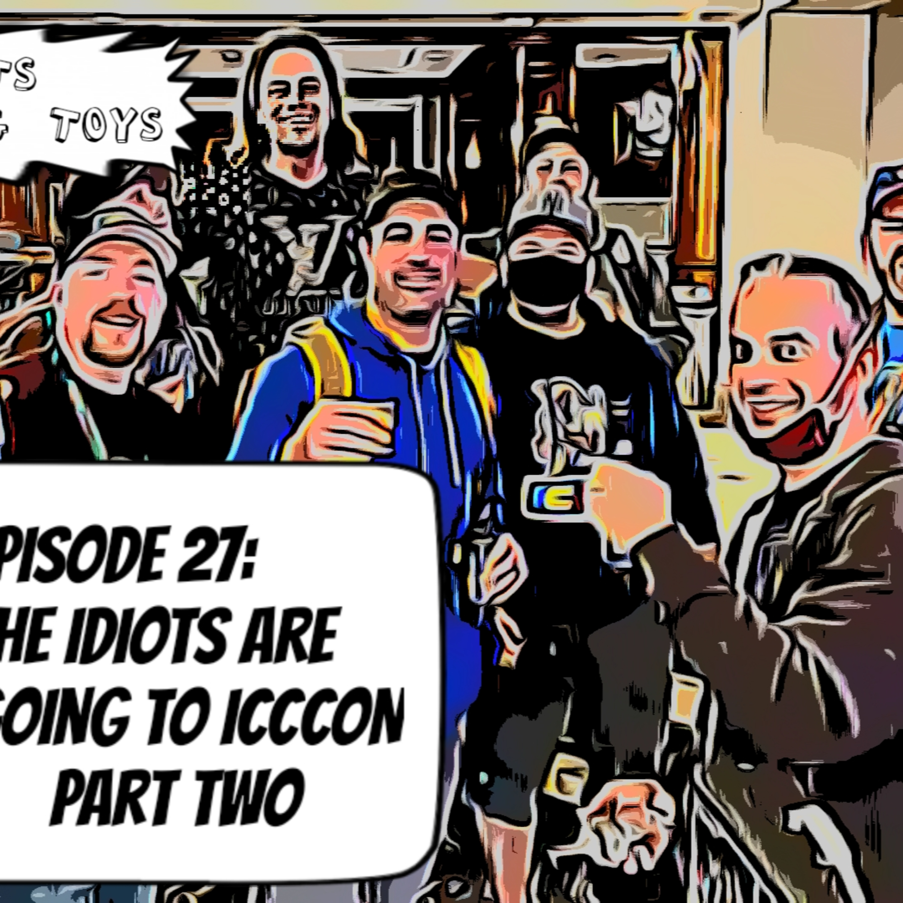 Ep27 | Part 2 of IDIOTIC Plans to Attend ICCCon!!