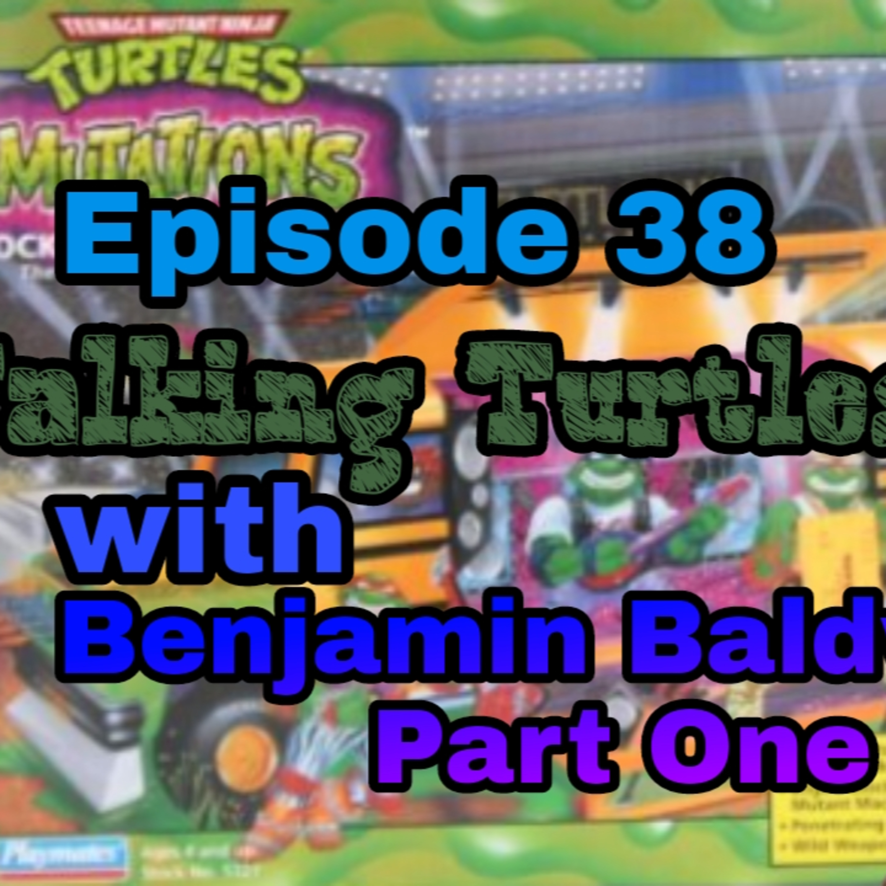 Ep38 | Vintage Teenage Mutant Ninja Turtles! | The IDIOTS Get a Primer on 90s TMNT from Ben Baldwin