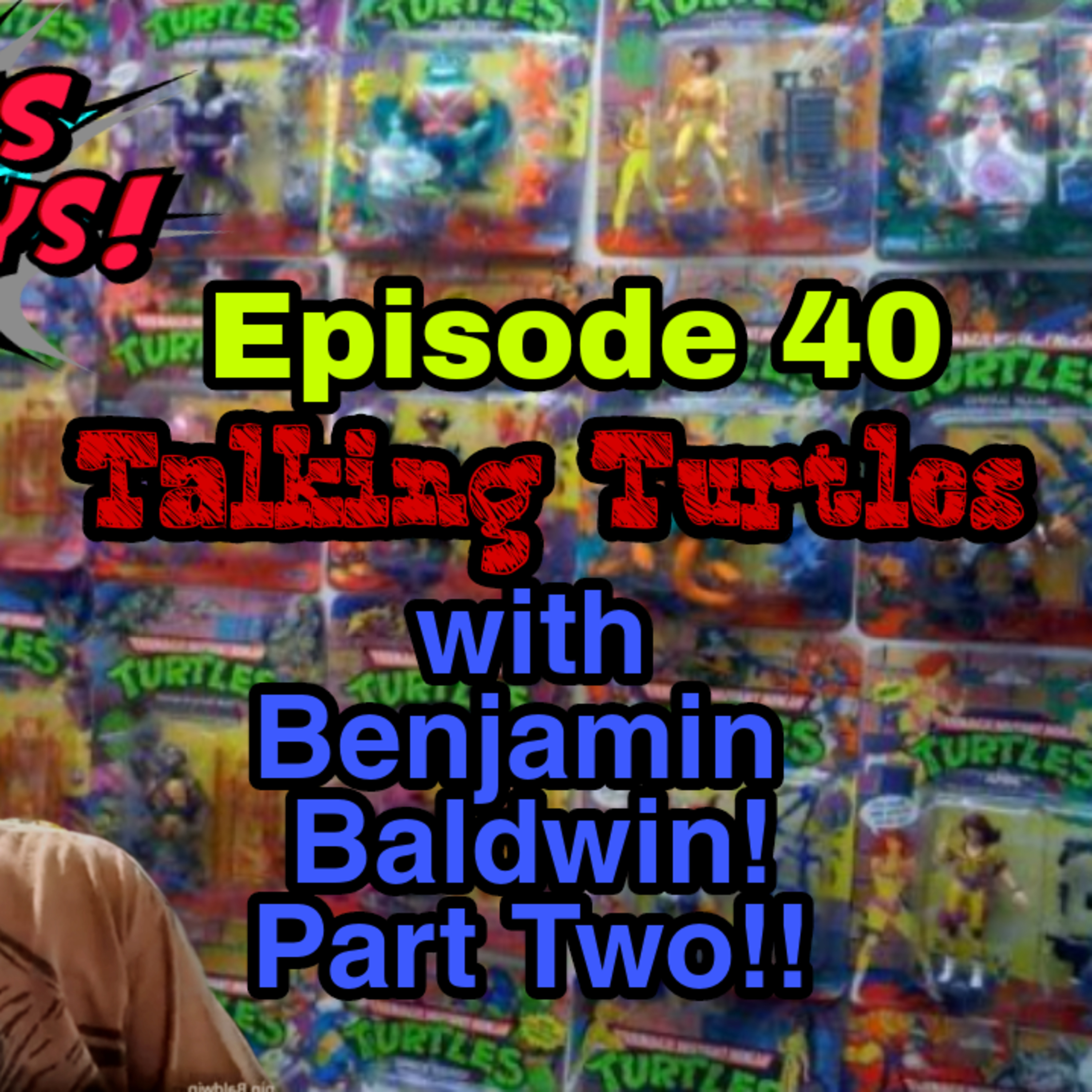 Ep40 | Vintage Teenage Mutant Ninja Turtles! | Part Two of 90s TMNT With Ben Baldwin