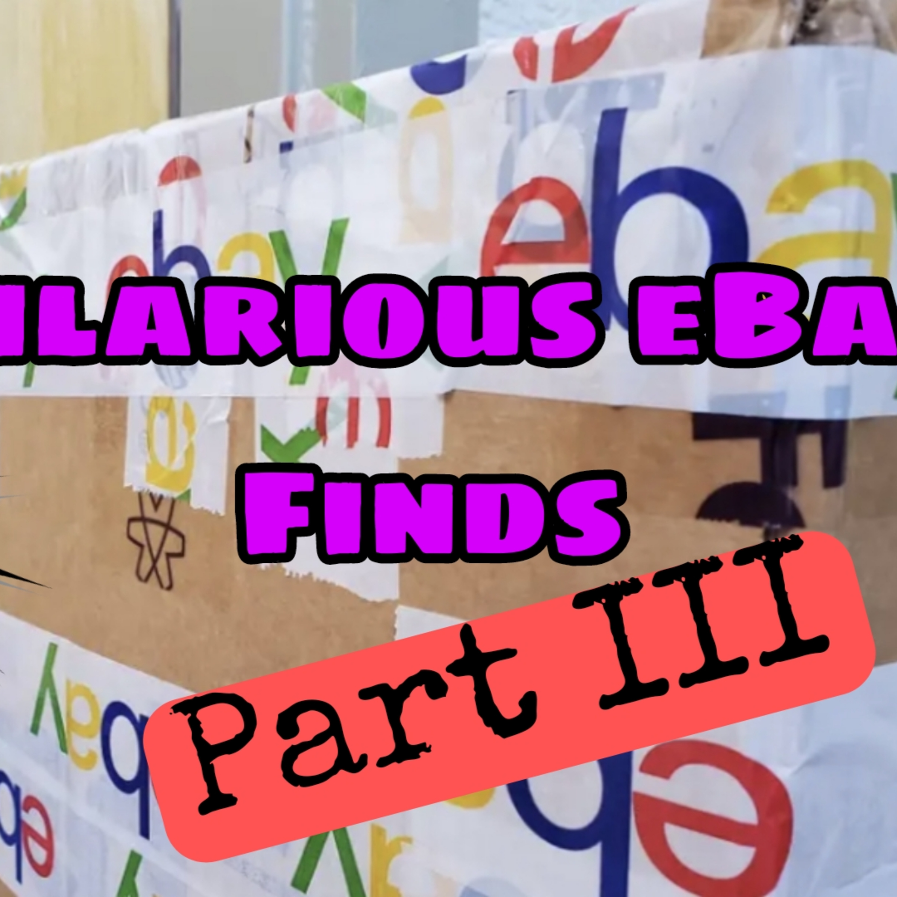 Ep72 | Hilarious eBay Finds: Part 3!!!