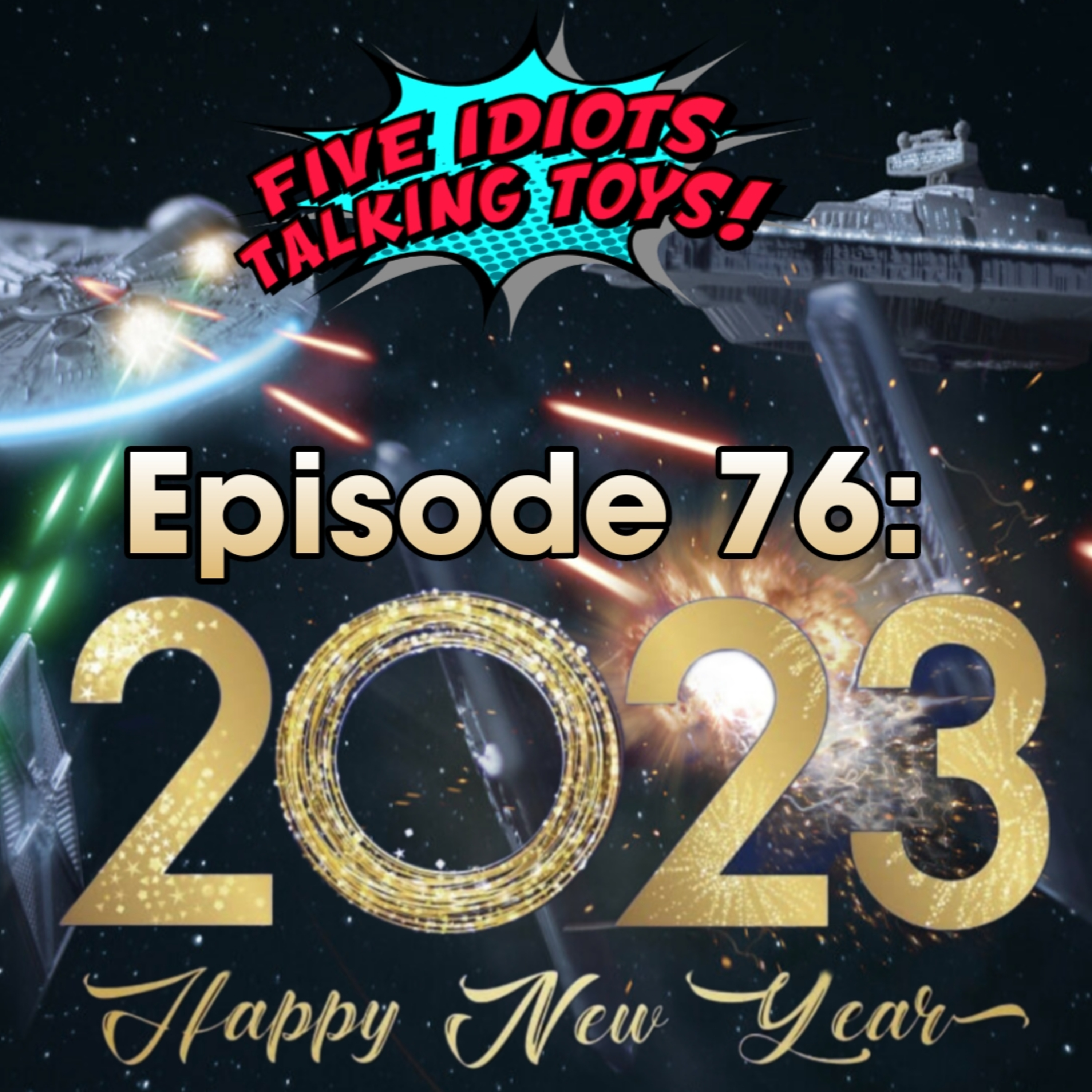 Ep 76 | Happy New Year from Five Idiots Talking Toys!