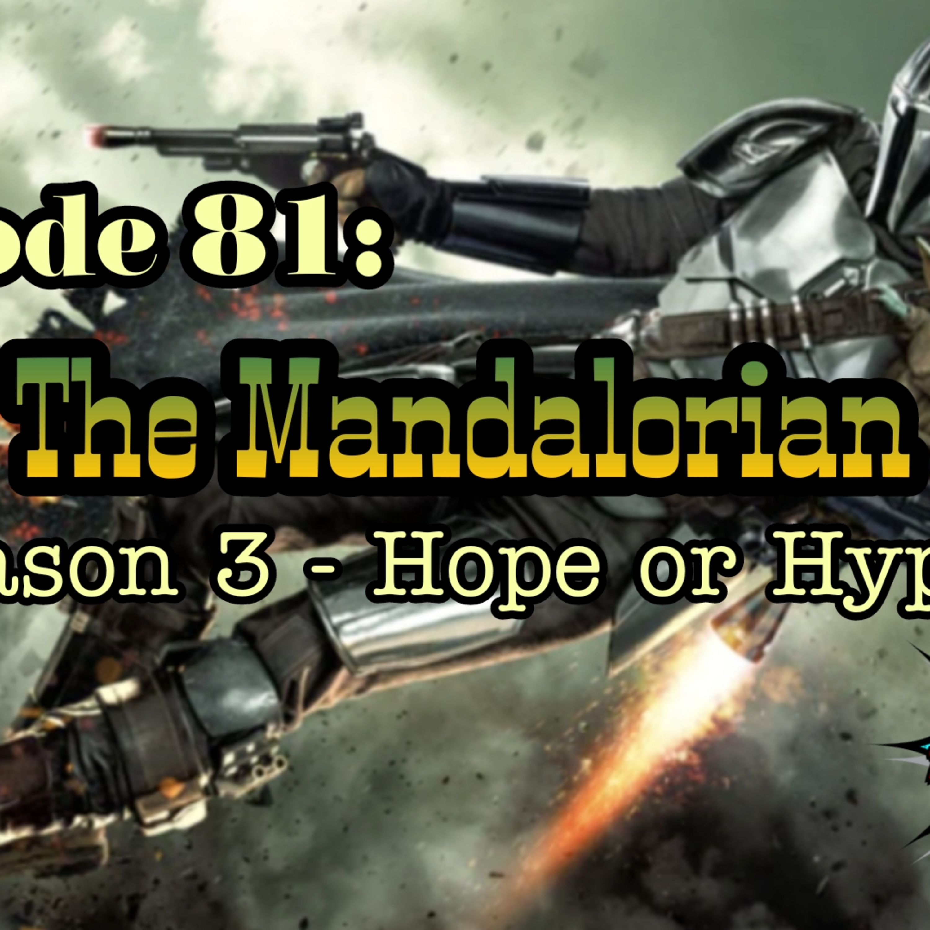 Ep 81 | The Mandalorian Season Three!!!