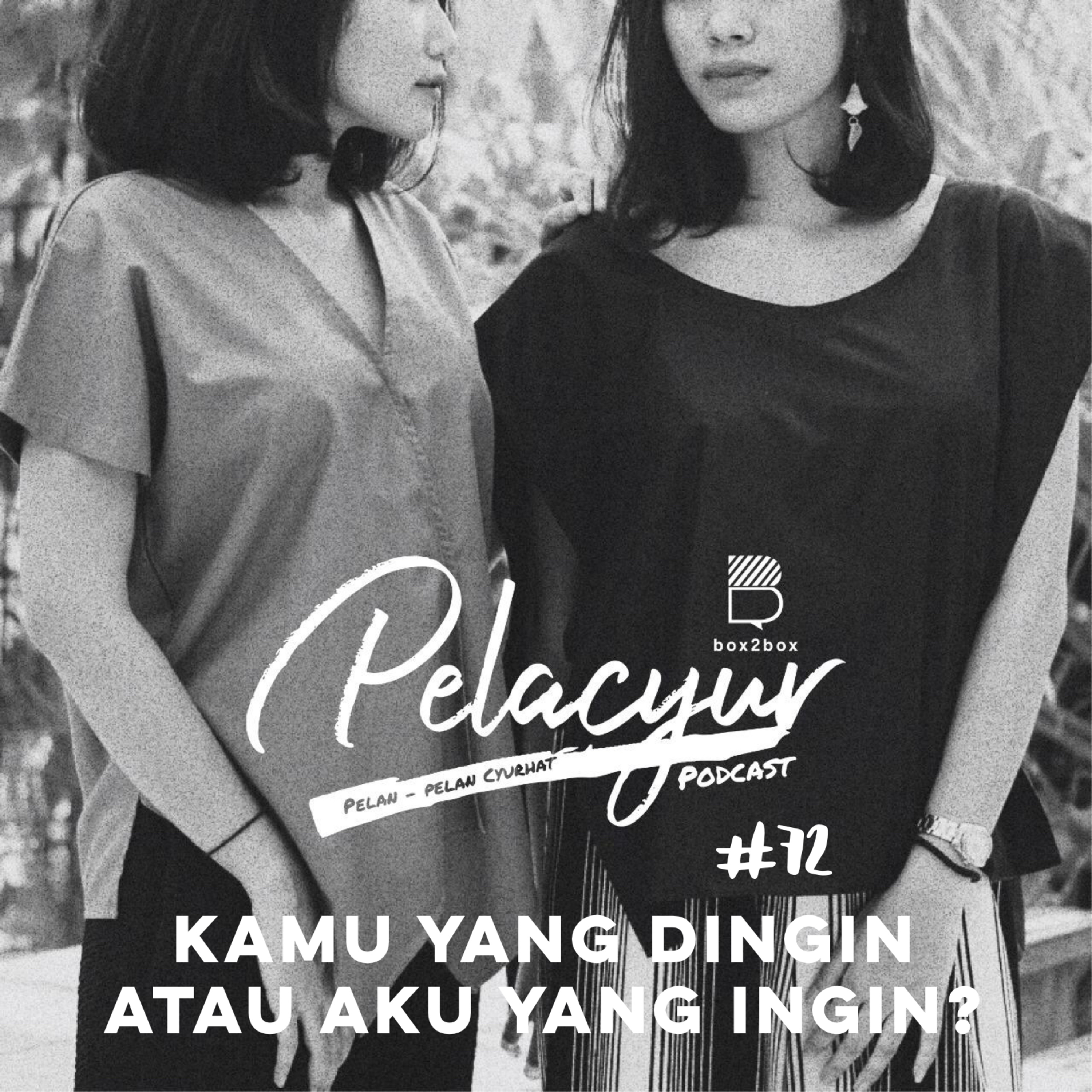 72. Kamu yang Dingin atau Aku yang Ingin?