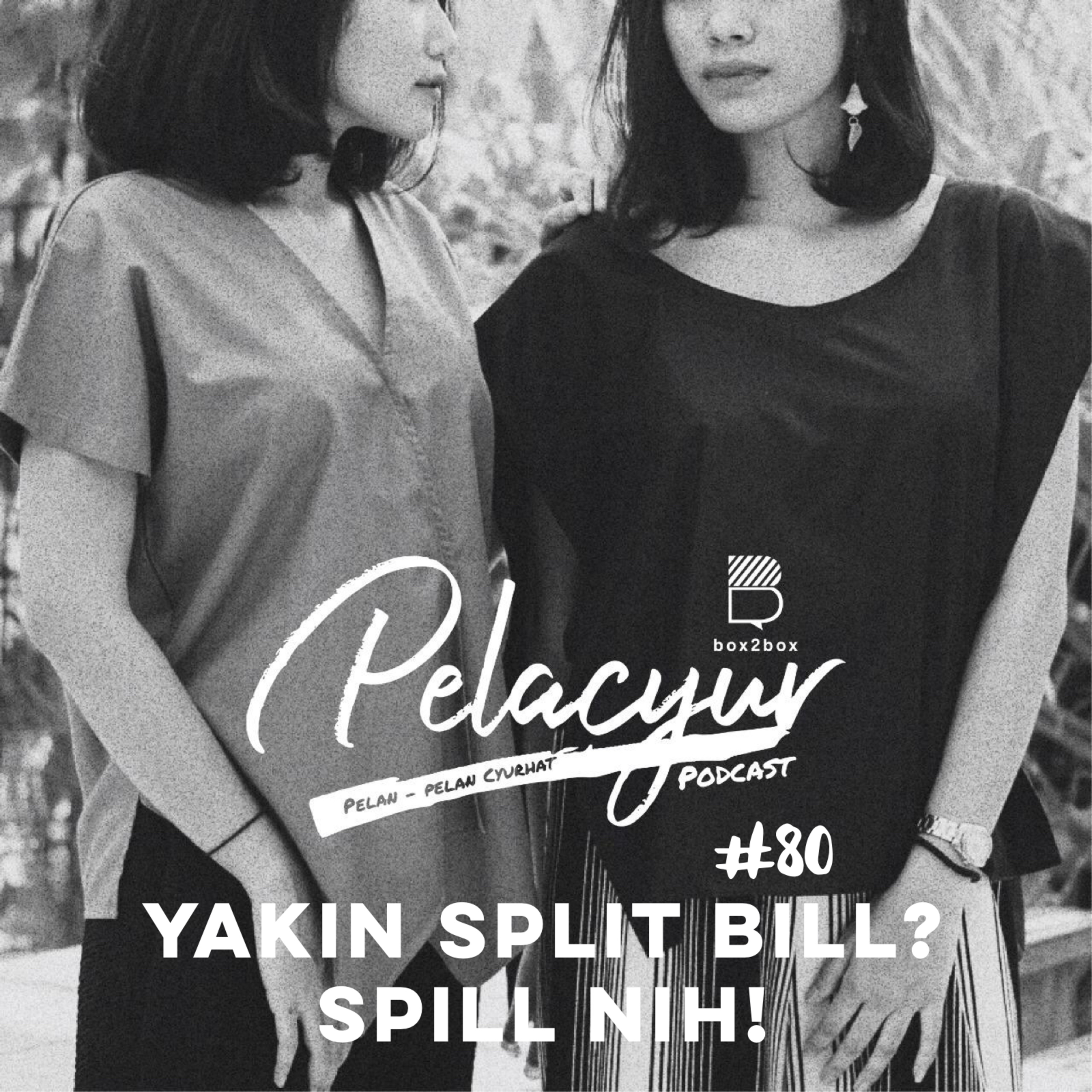 80. YAKIN SPLIT BILL? SPILL NIH!