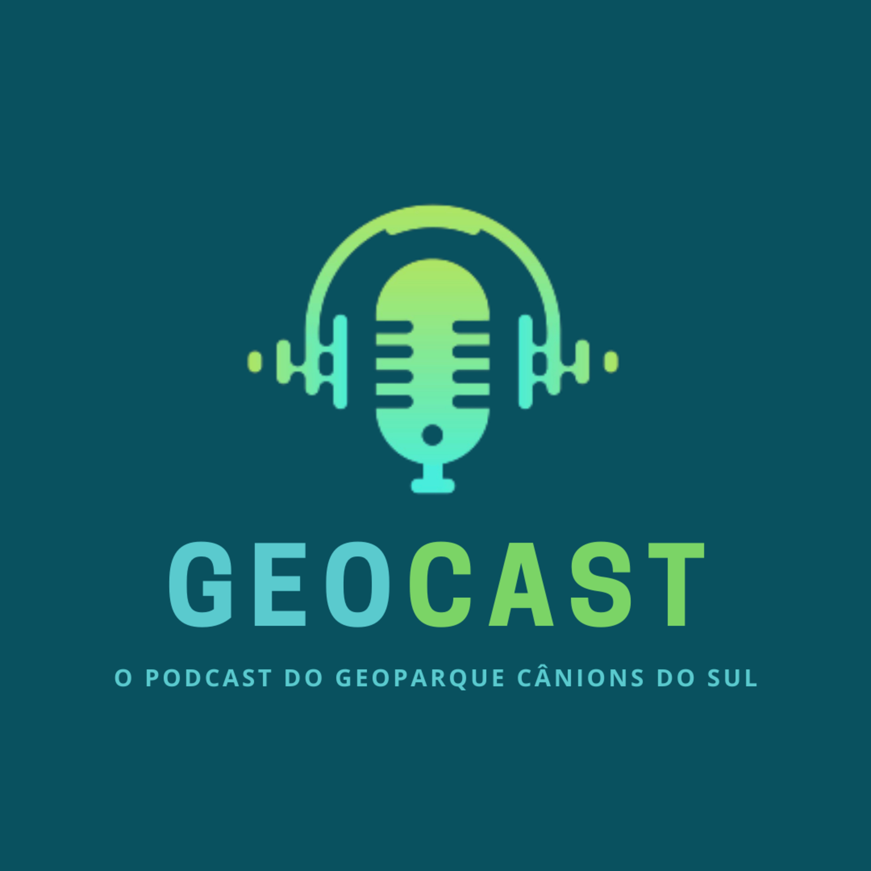 GEOCAST - O Podcast do Geoparque Caminhos dos Cânions do Sul