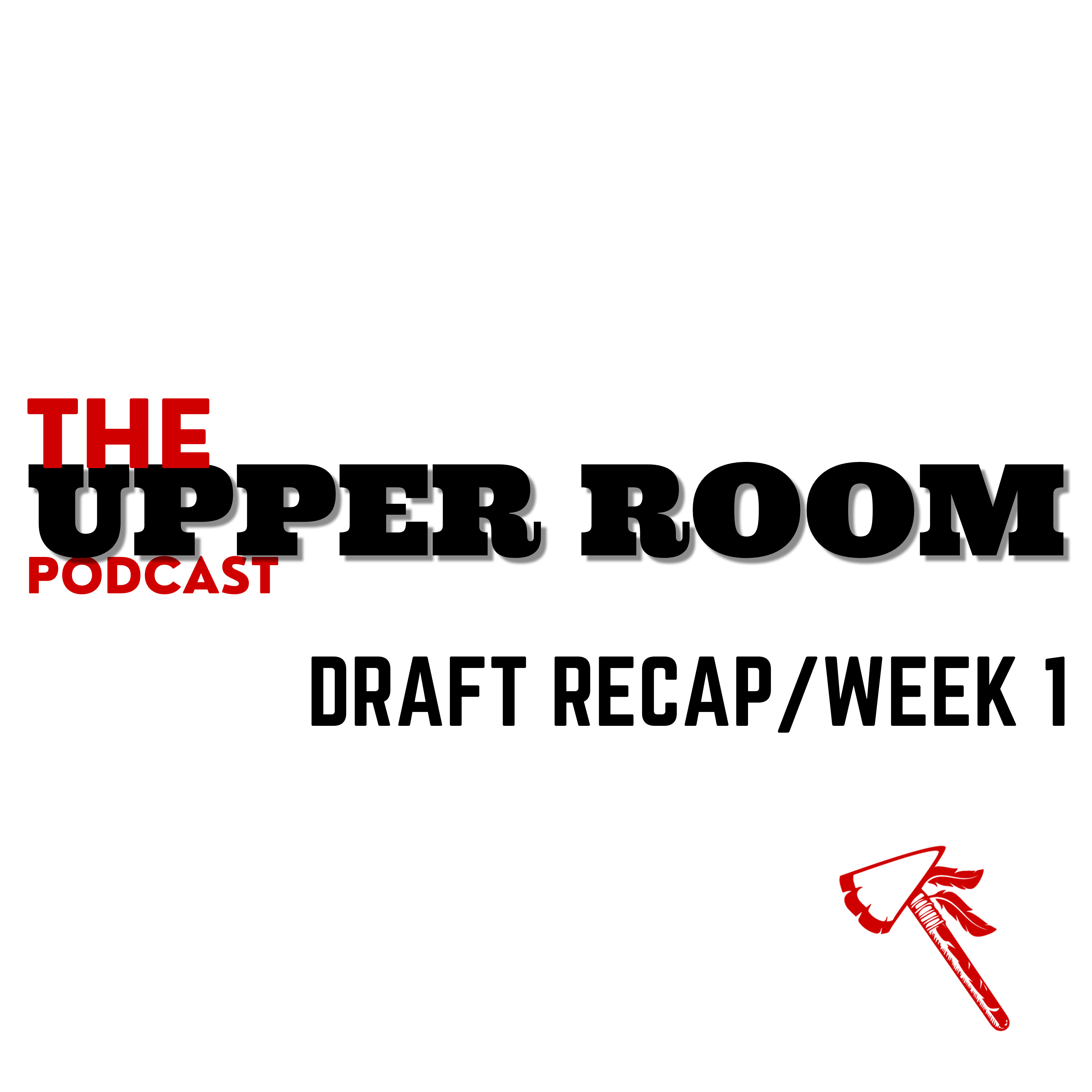 The Upper Room: Draft Recap/Week 1
