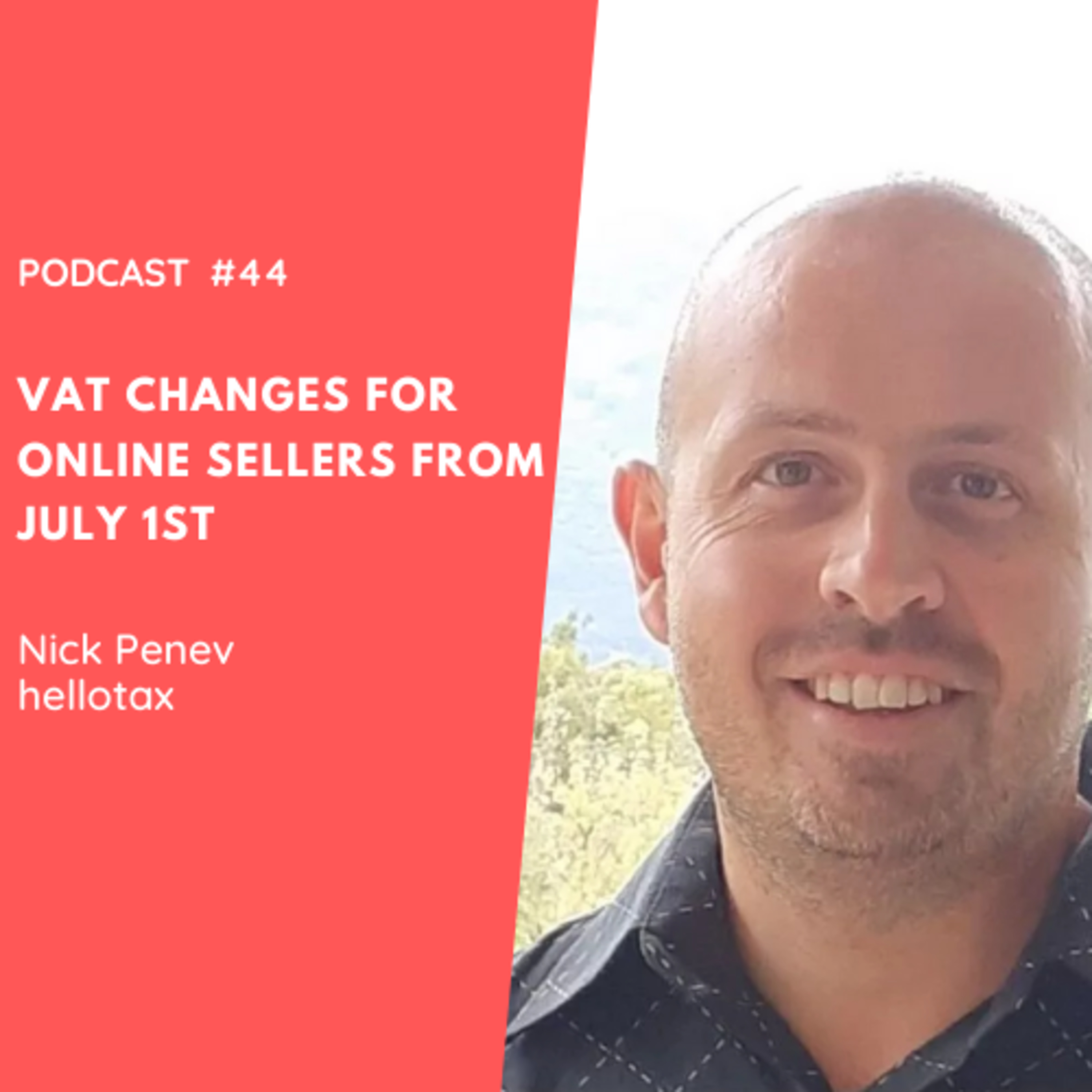 VAT and Changes for Online Sellers from July 1st Podcast with Nick from hellotax