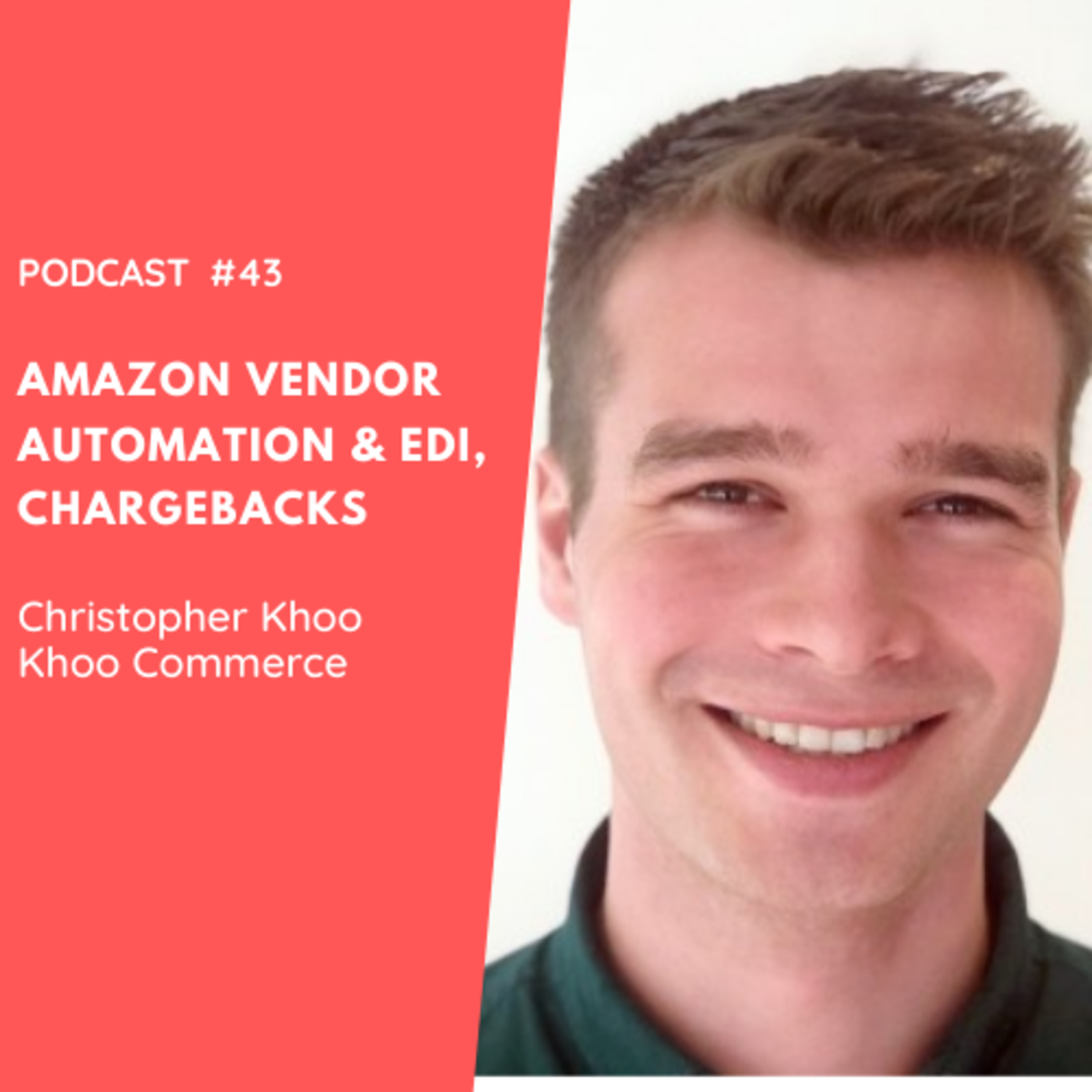 Amazon Vendor Automation & EDI, Chargebacks Podcast with Christopher Khoo from KhooCommerce episode artwork