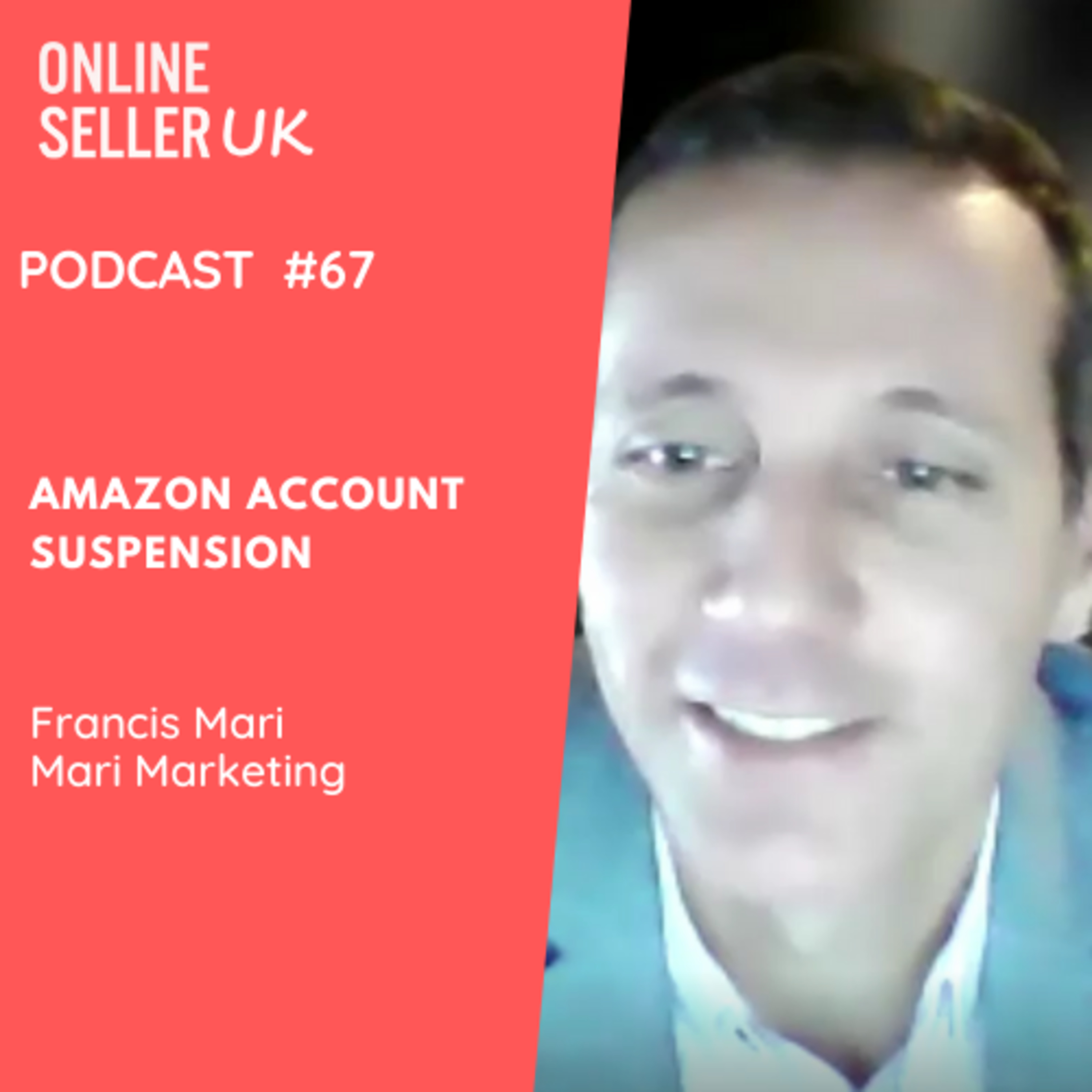 Amazon Account Suspension | Episode #67  Online Seller UK Podcast with Francis Mari episode artwork