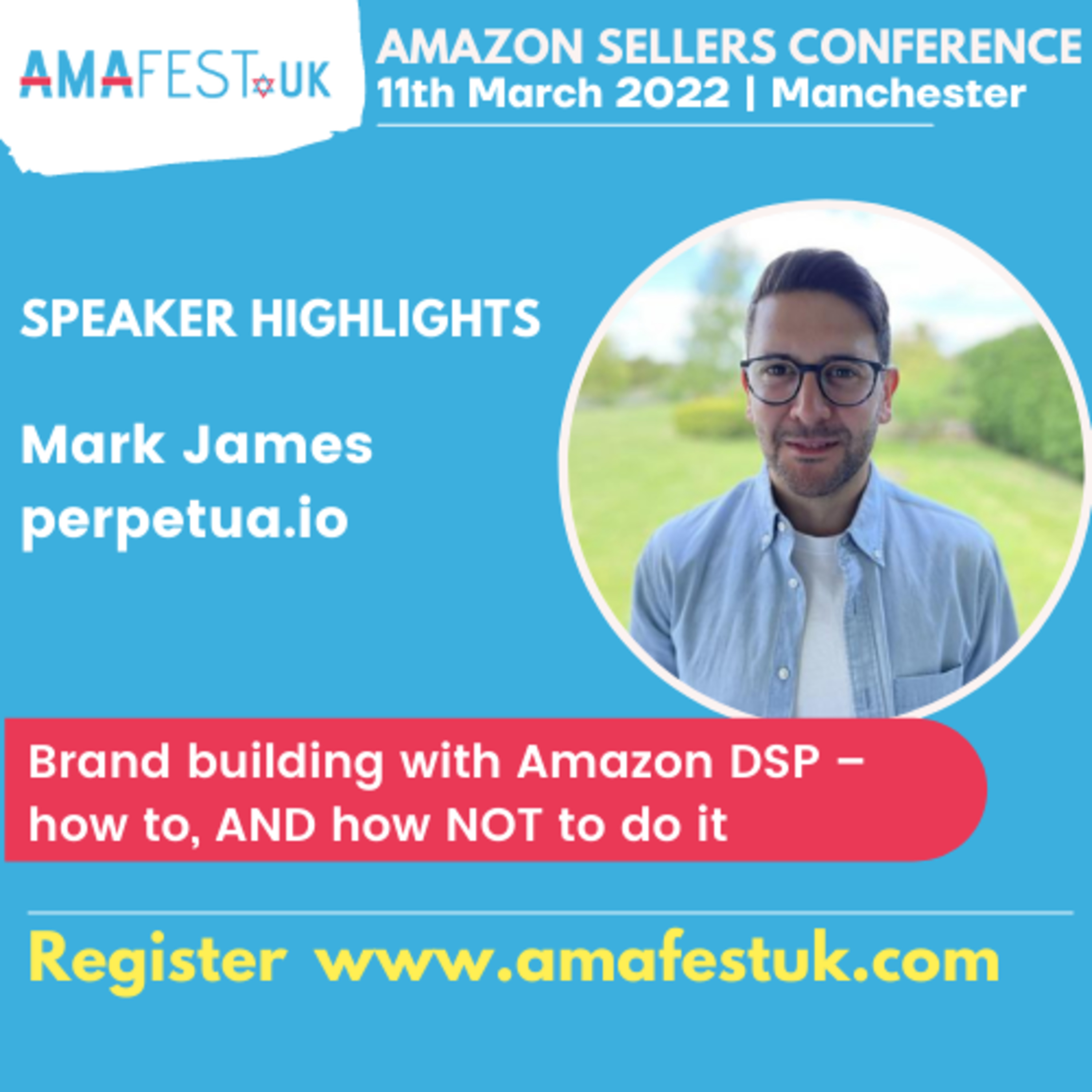 Mark James, Perpetua | #AmafestUK Topic: Brand building with Amazon DSP – how-to, AND how NOT to do it episode artwork