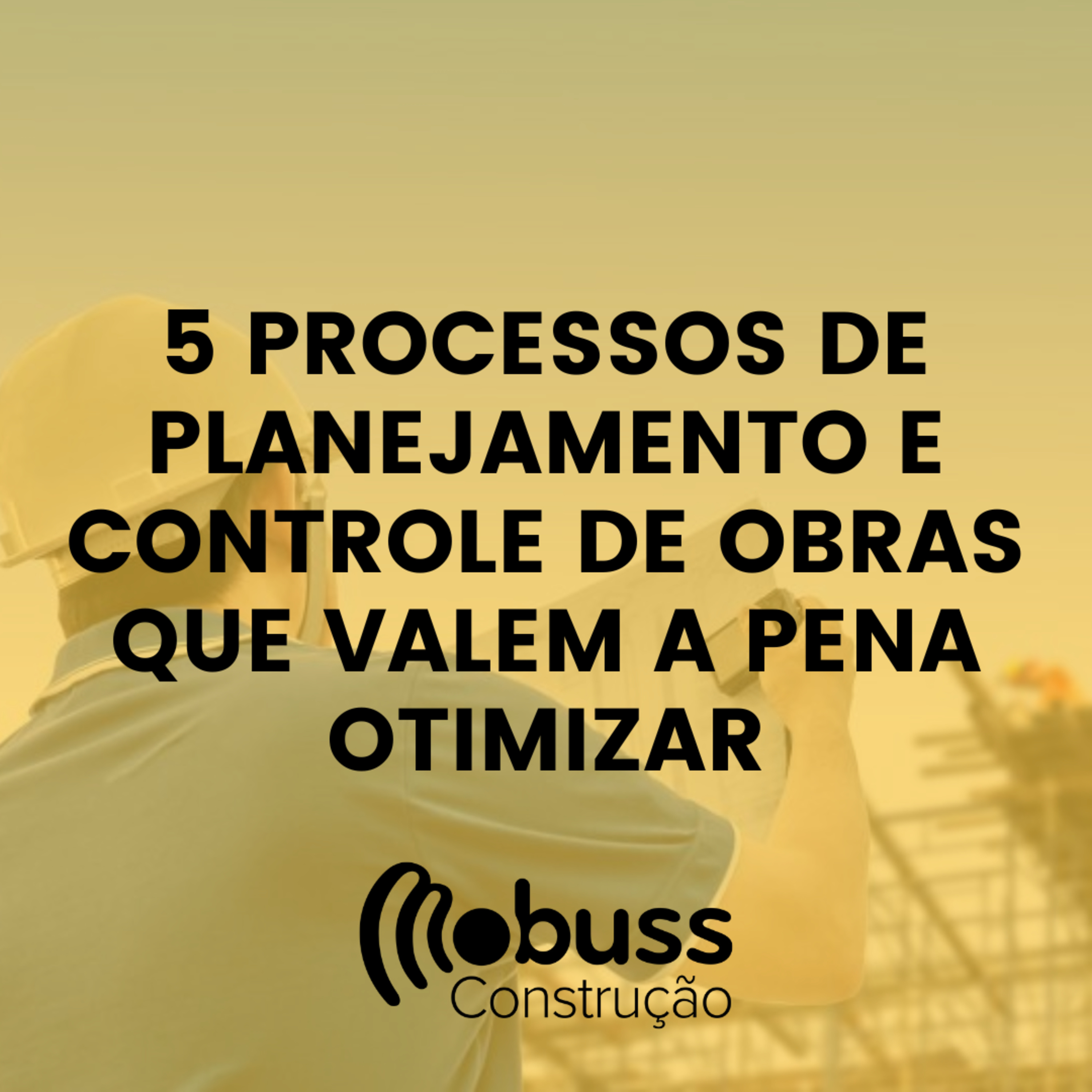 5 processos de planejamento e controle de obras que valem a pena otimizar episode artwork