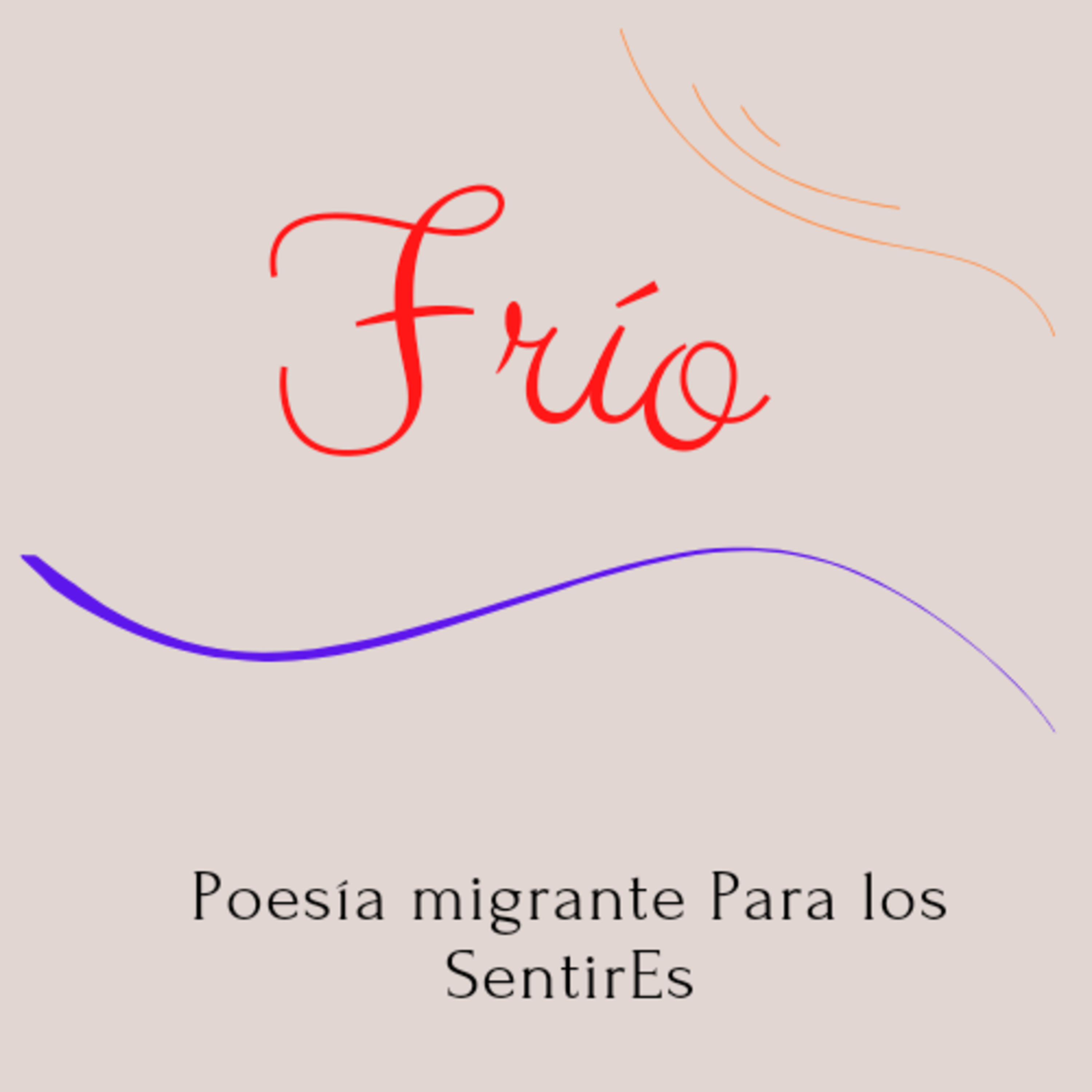 Letras Para Los Sentires. Porque les Migrantes Copamos Los Espacios.