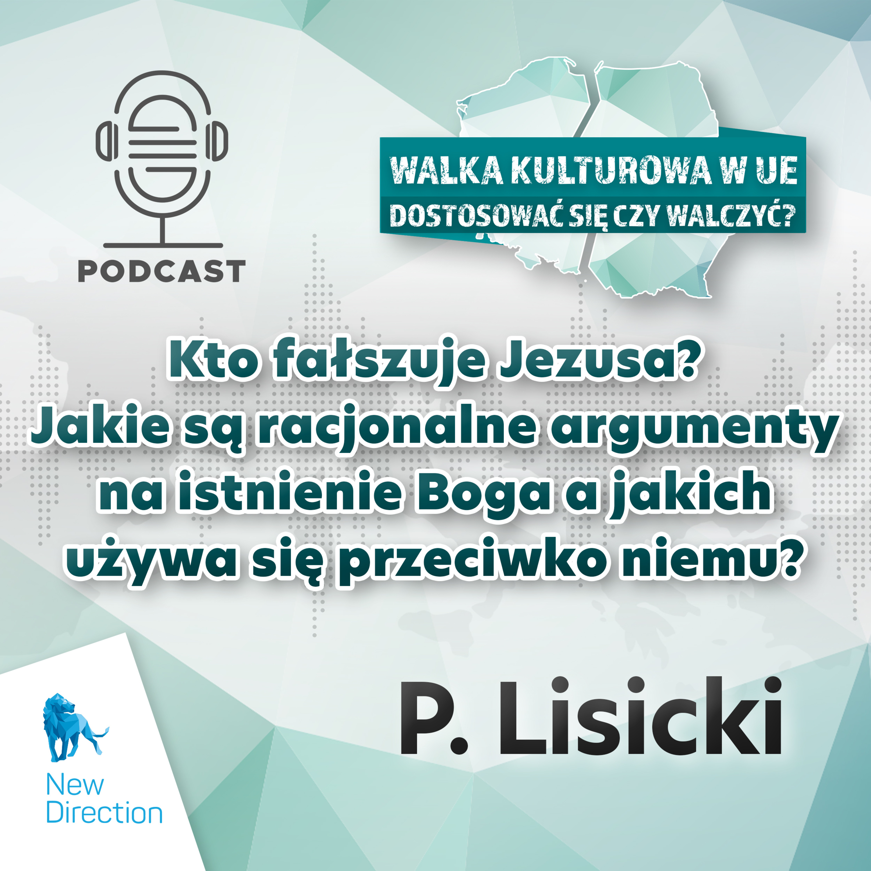 Kto fałszuje Jezusa? - Jakie są racjonalne argumenty na istnienie Boga a jakich używa się przeciwko niemu?